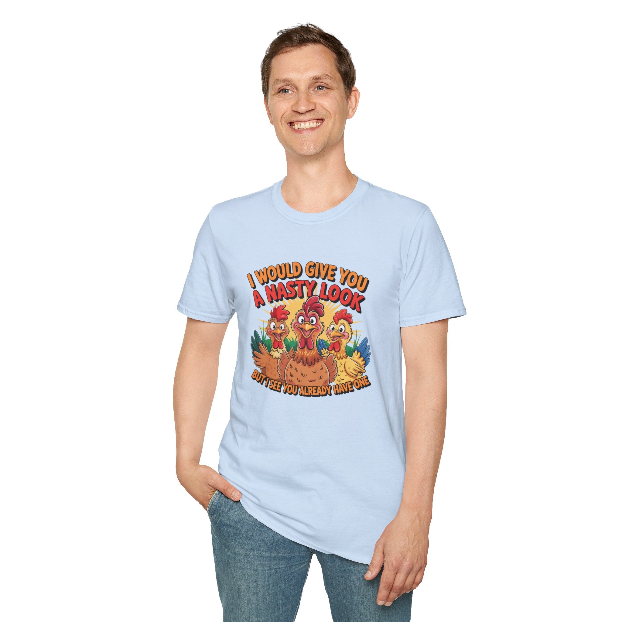 T-Shirt — "I Would Give You a Nasty Look" Funny Chicken Graphic Tee