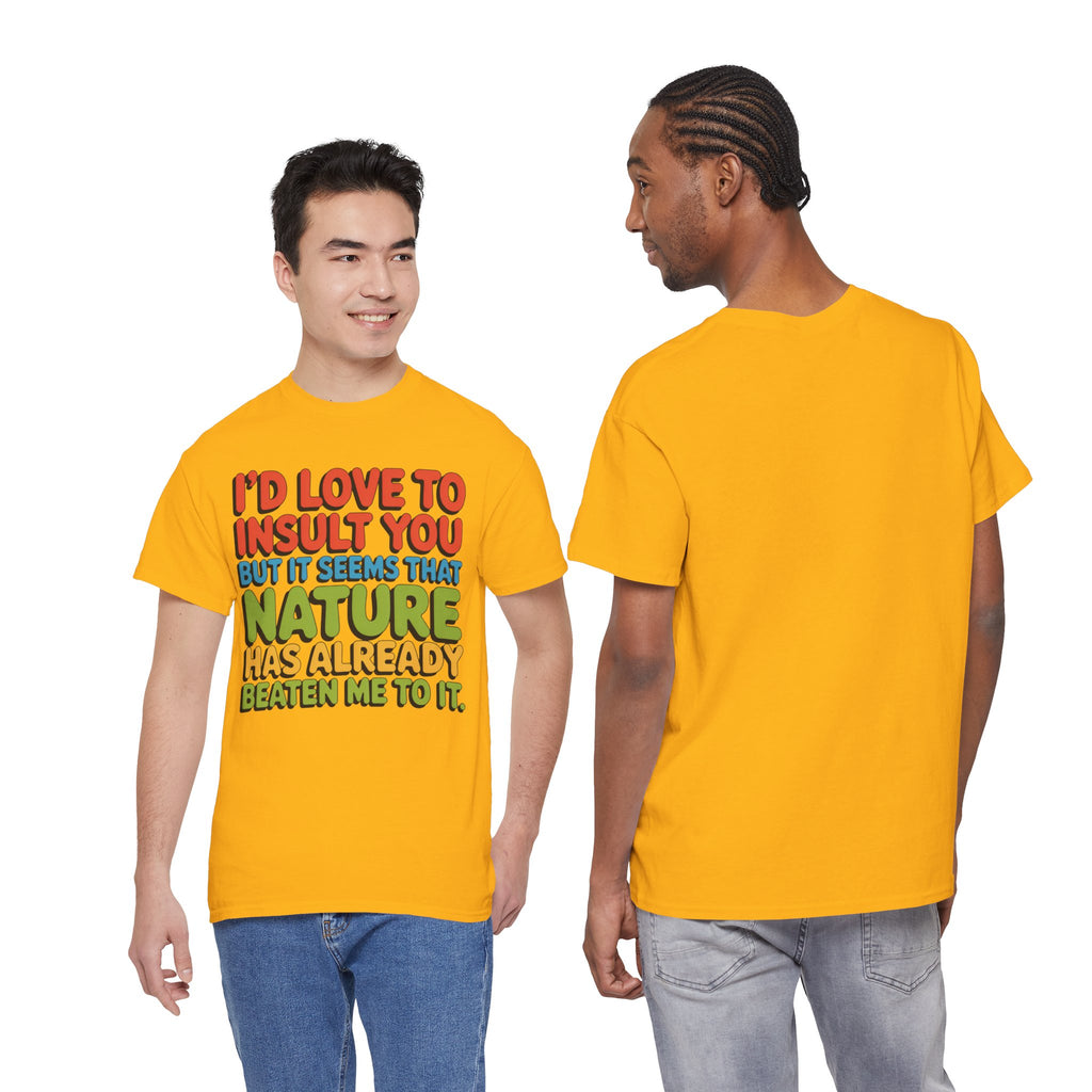 Funny Retro Quote T‑Shirt — “I’d Love to Insult You but it Seems That Nature Has Already Beaten Me to It.”