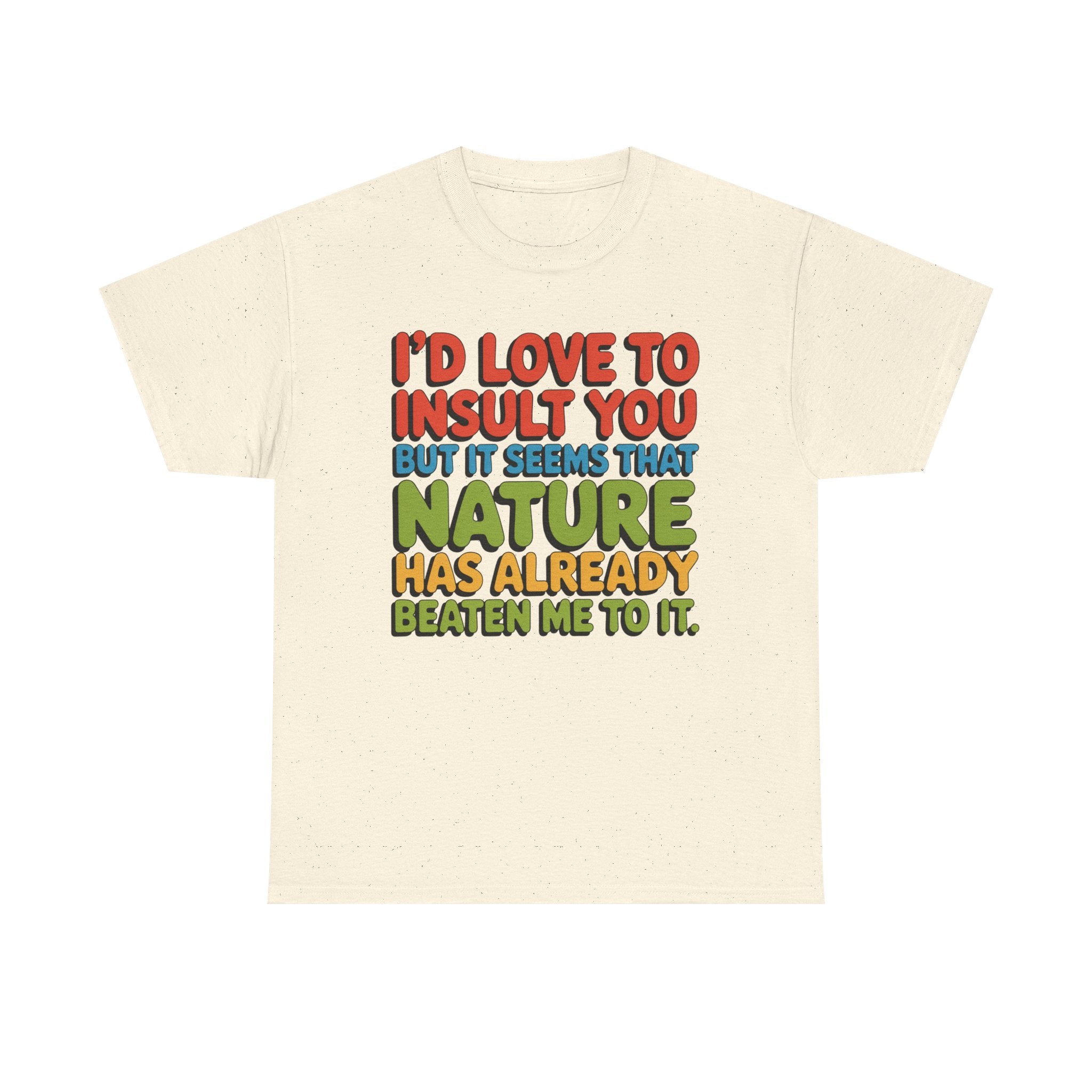 Funny Retro Quote T‑Shirt — “I’d Love to Insult You but it Seems That Nature Has Already Beaten Me to It.”