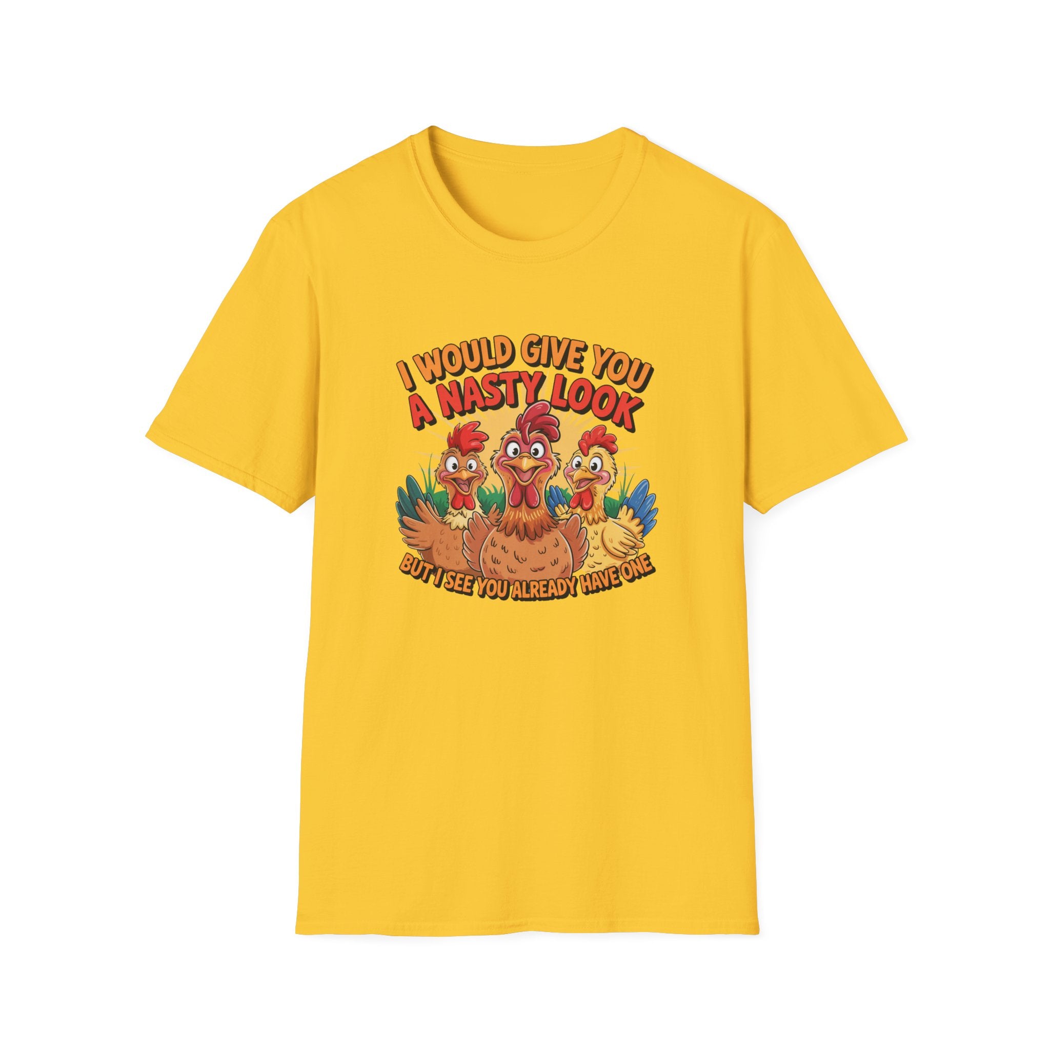 T-Shirt — "I Would Give You a Nasty Look" Funny Chicken Graphic Tee