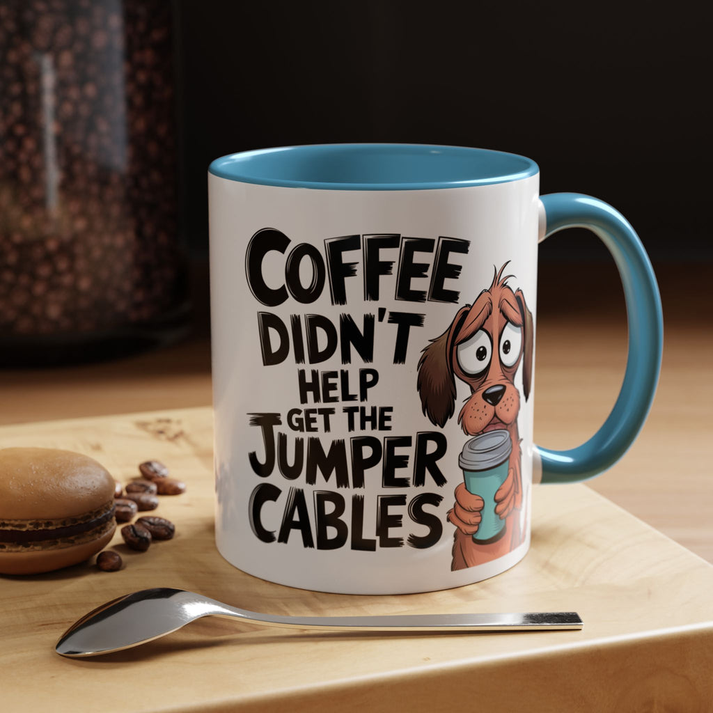 Coffee Didn't Help Get the Jumper Cables Mug — Funny Dog Accent Coffee Mug