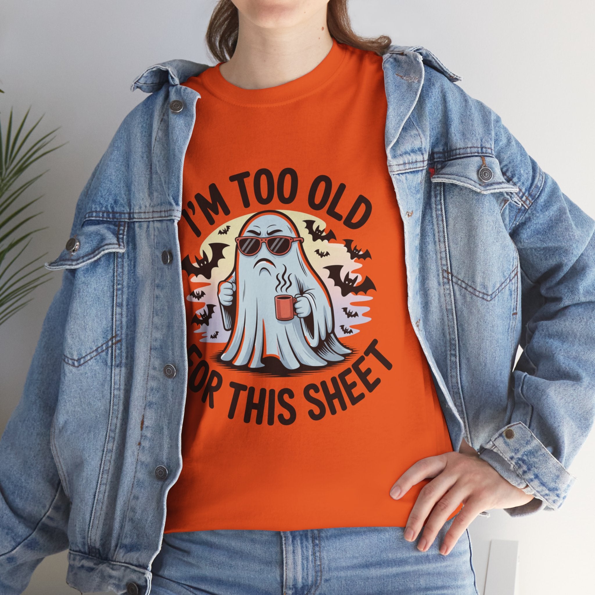 T-Shirt — “I’m Too Old For This Sheet” Funny Halloween Ghost Tee