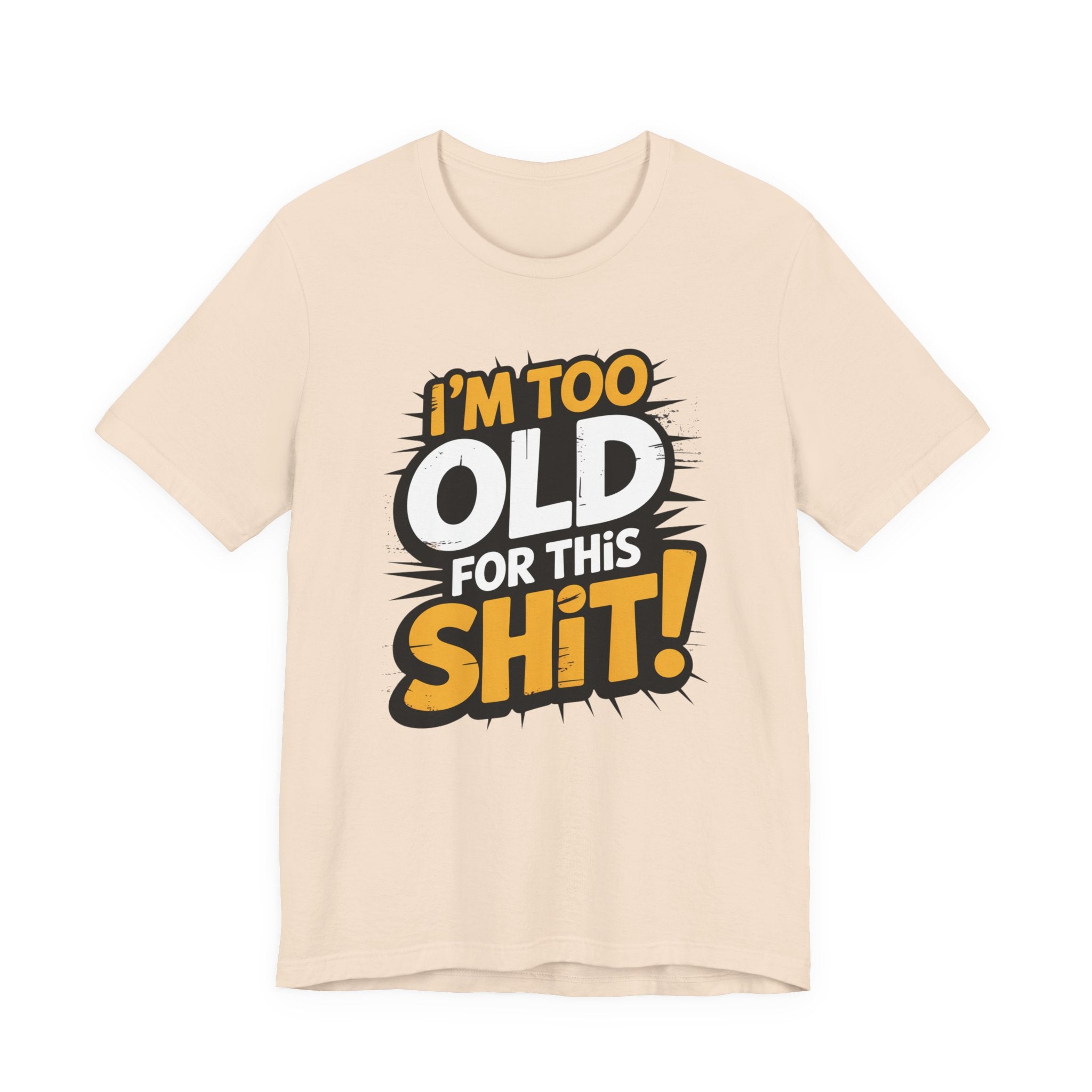 Too Old For This Shit Tee — Funny Retro Comic Graphic T-Shirt, Sarcastic Birthday & Retirement Gift
