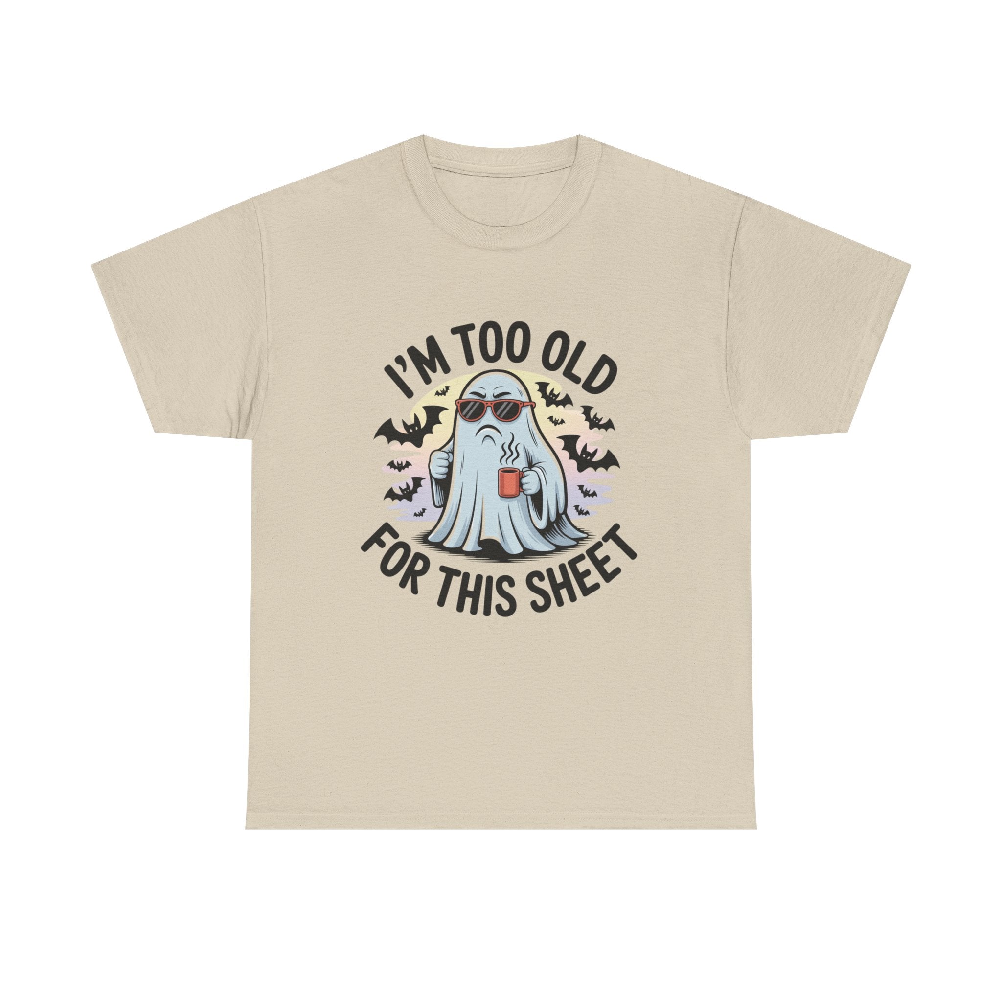 A light beige crewneck t-shirt featuring a graphic of a ghost wearing sunglasses and holding a mug, surrounded by bats, with the text 'I'M TOO OLD FOR THIS SHEET' in black.