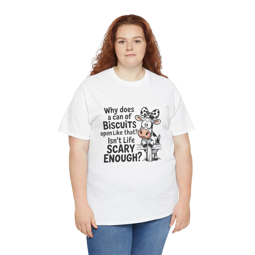 Funny Cow T‑Shirt — "Why does a can of biscuits open like that? Isn't life scary enough?"