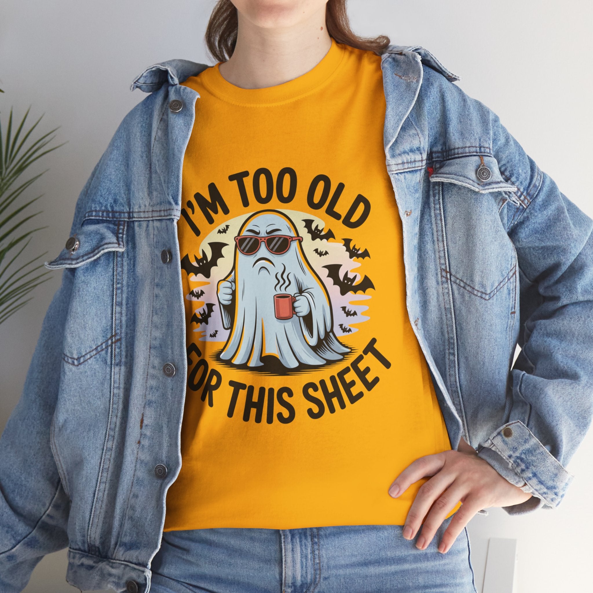 T-Shirt — “I’m Too Old For This Sheet” Funny Halloween Ghost Tee