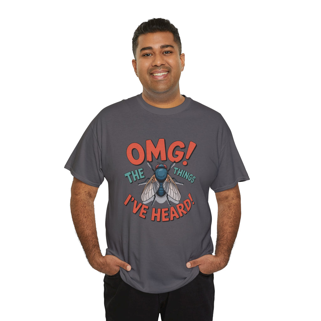 Fly Graphic Tee — "OMG! The Things I've Heard" Funny Insect T-Shirt