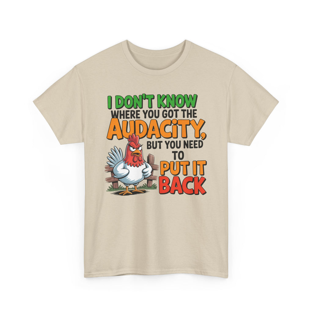 Audacity Chicken Tee – Funny 'I Don't Know Where You Got the Audacity' Graphic T-Shirt