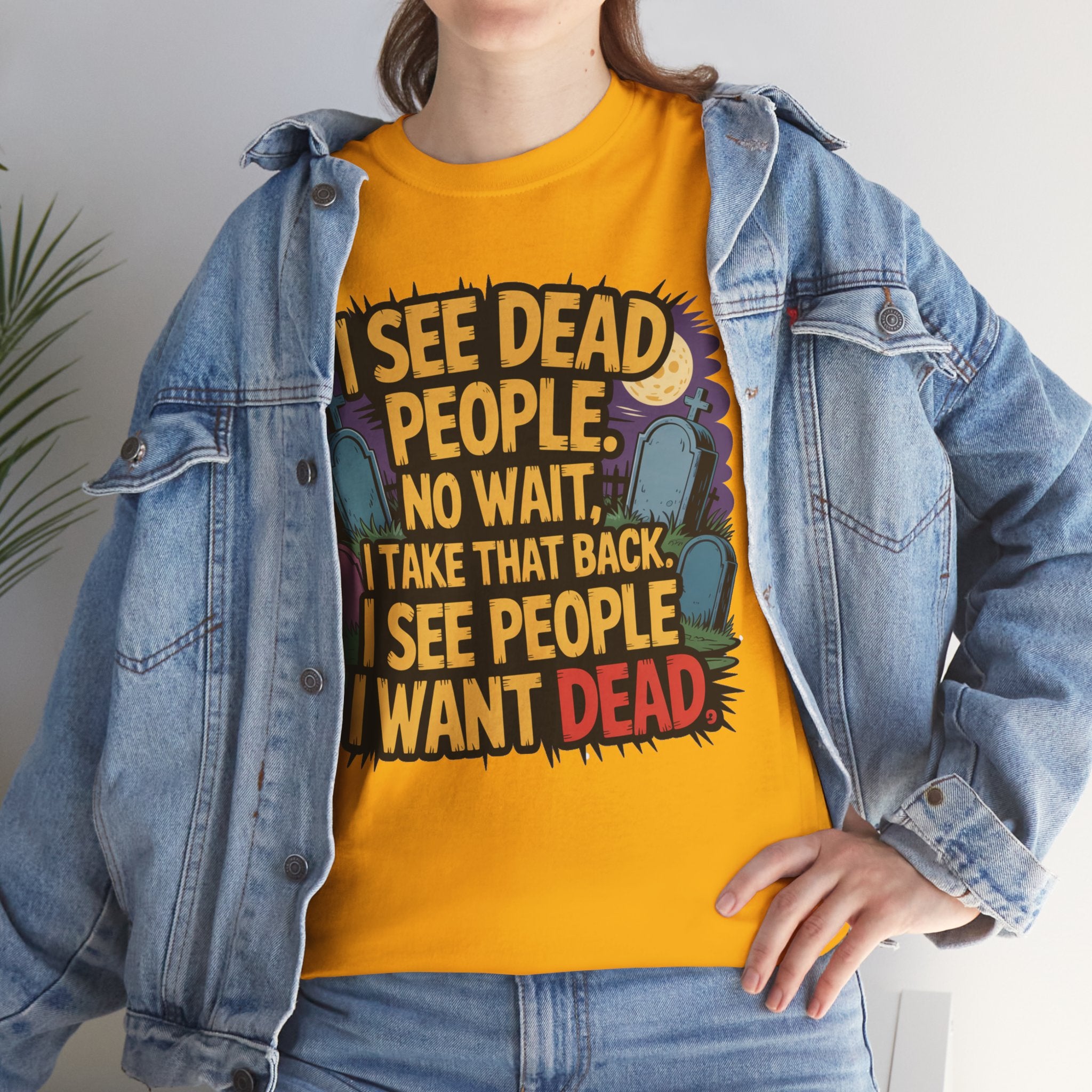 Funny Horror T-Shirt – “I See Dead People… I Want Dead” Graphic Tee