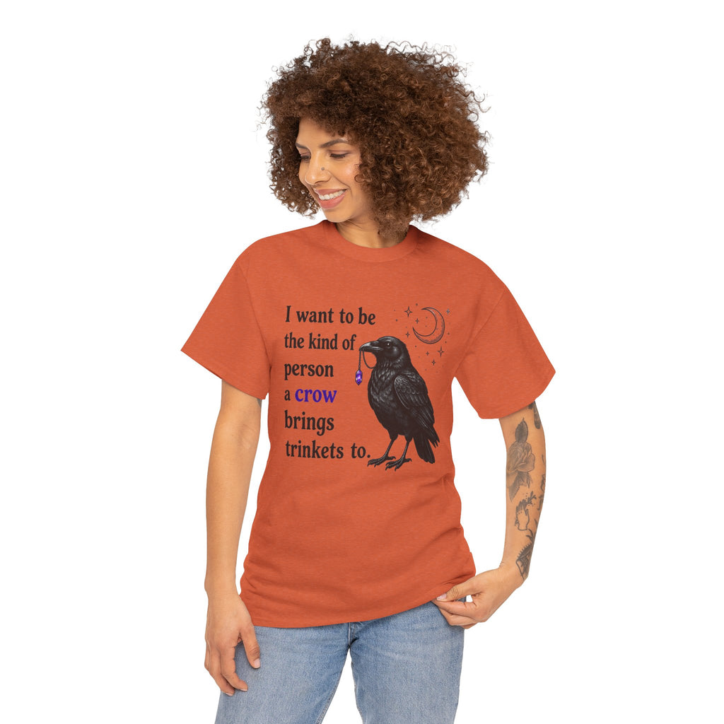 Crow Trinkets T-Shirt — "I want to be the kind of person a crow brings trinkets to"