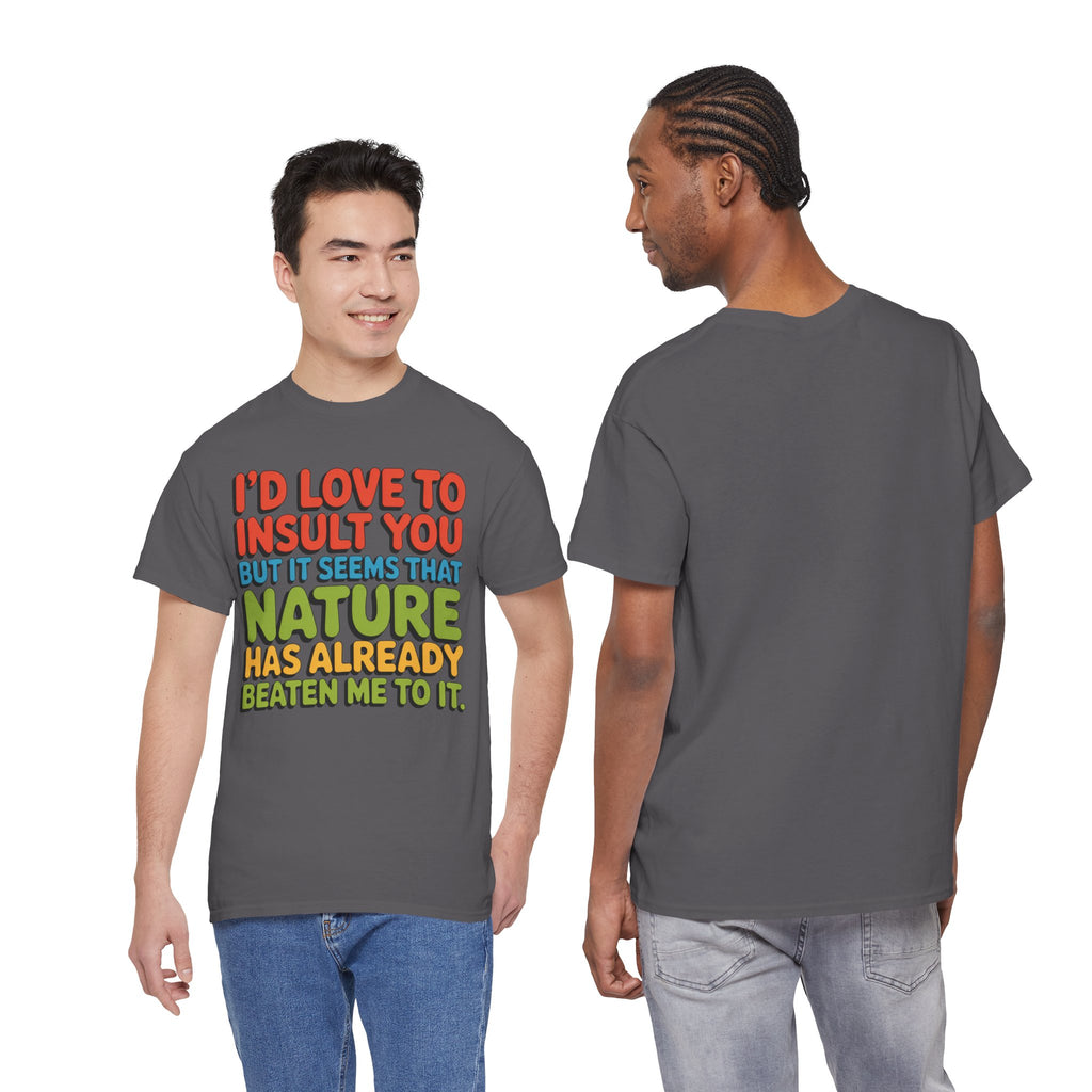 Funny Retro Quote T‑Shirt — “I’d Love to Insult You but it Seems That Nature Has Already Beaten Me to It.”