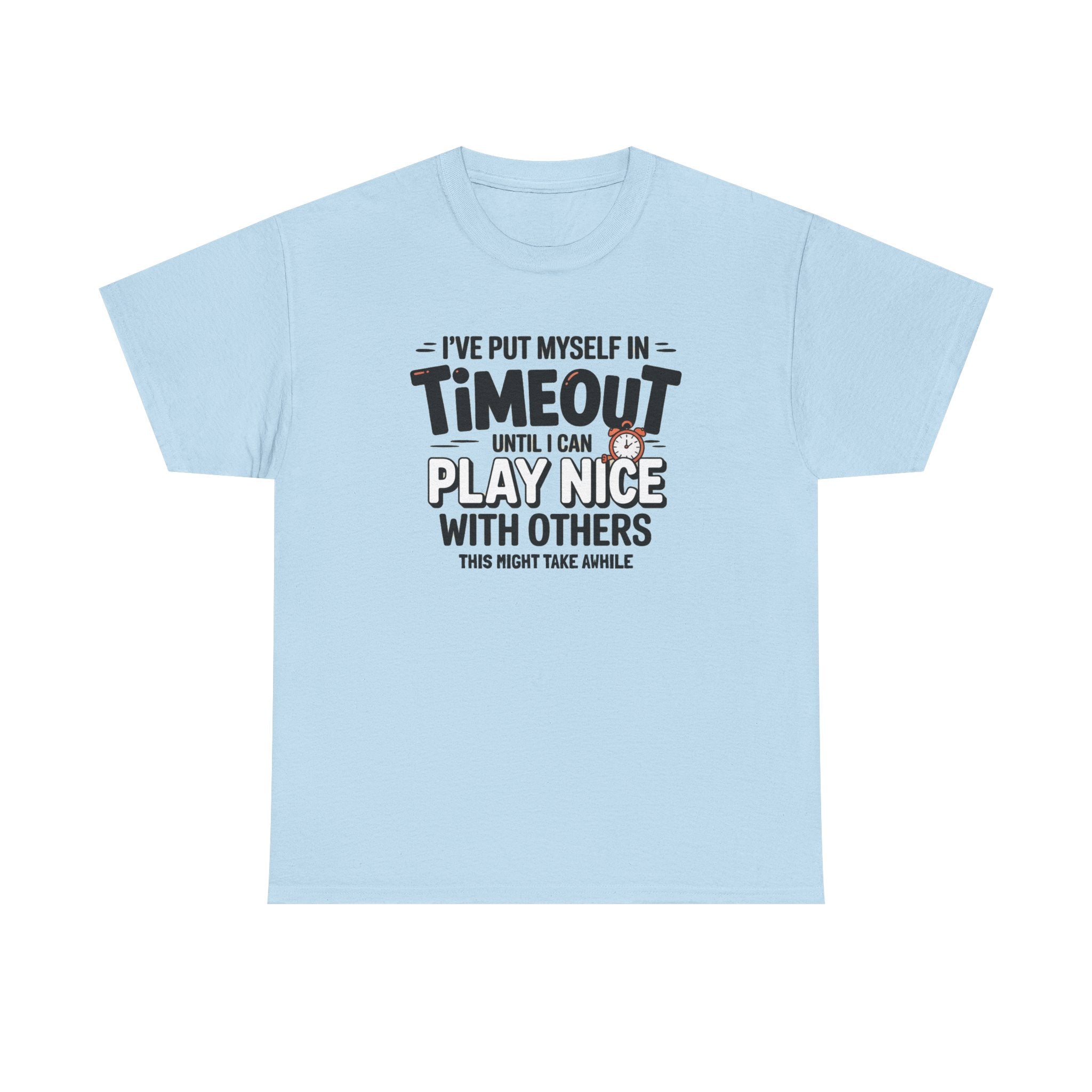 I've Put Myself in Time Out T-Shirt — Funny Adult Timeout Tee