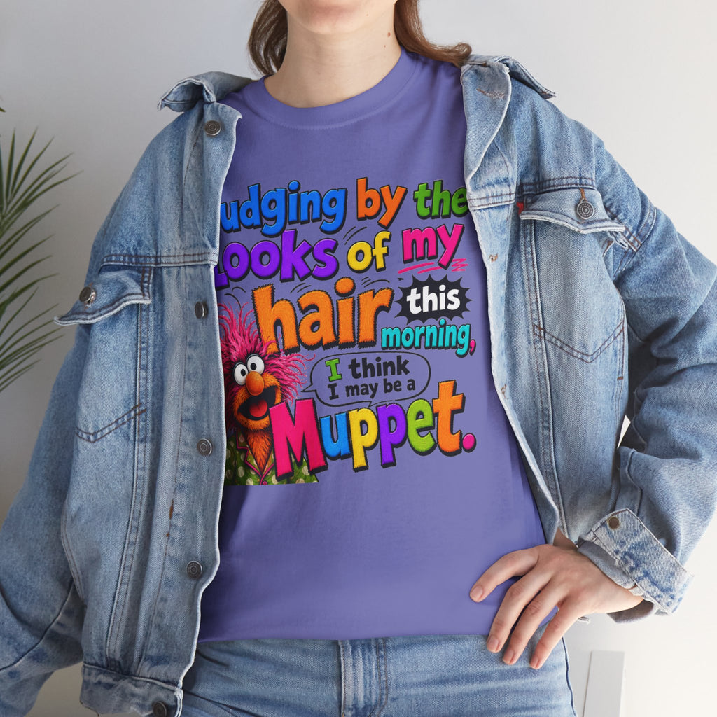 Muppet Hair Funny Graphic Tee — "Judging by the looks of my hair this morning I think I may be a Muppet"