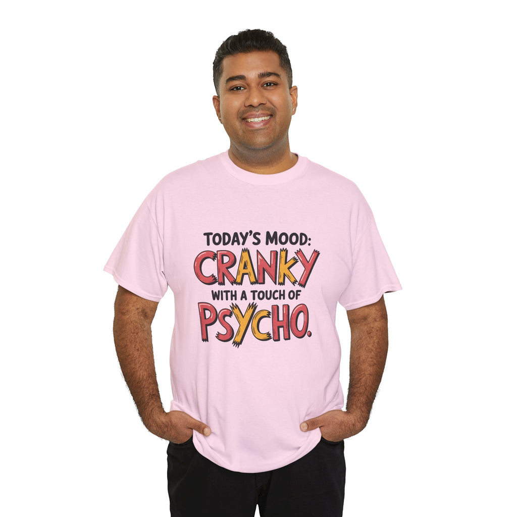 Cranky with a Touch of Psycho T-Shirt — Funny Mood Graphic Tee