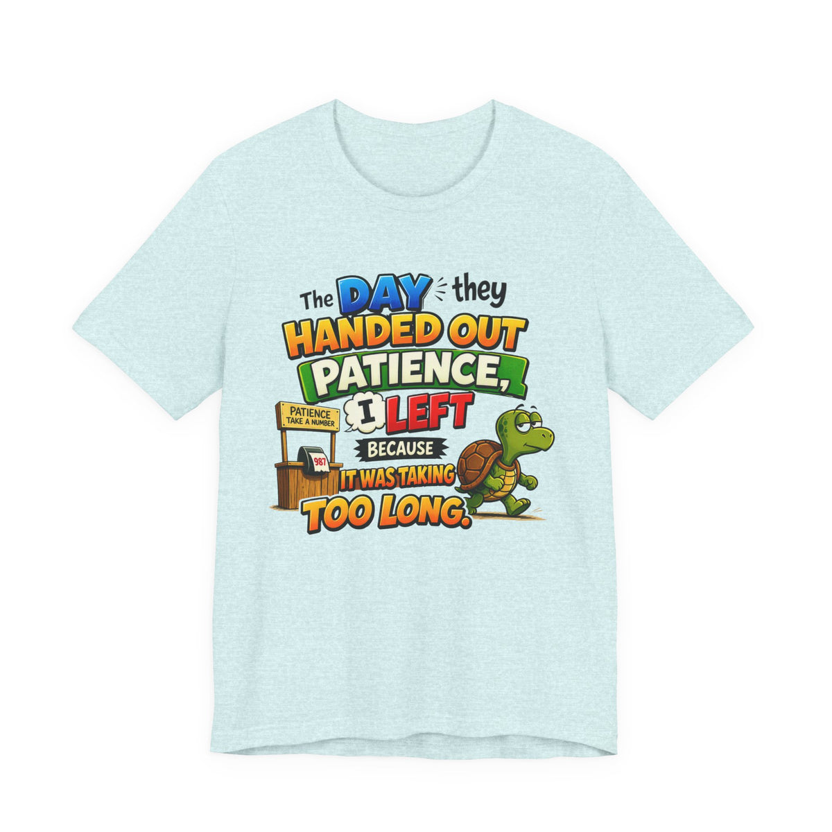 T-Shirt — "The Day They Handed Out Patience I Left" Funny Turtle Humor Tee