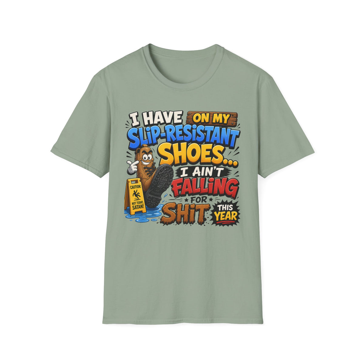 Slip-Resistant Shoes T-Shirt — "I Have On My Slip-Resistant Shoes... I Ain't Falling For This Shit" Graphic Tee