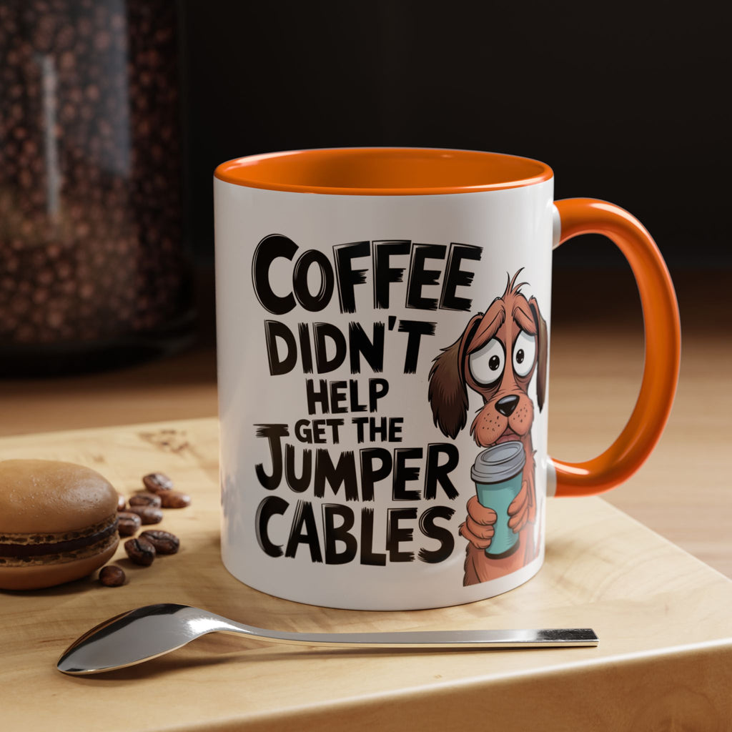 Coffee Didn't Help Get the Jumper Cables Mug — Funny Dog Accent Coffee Mug