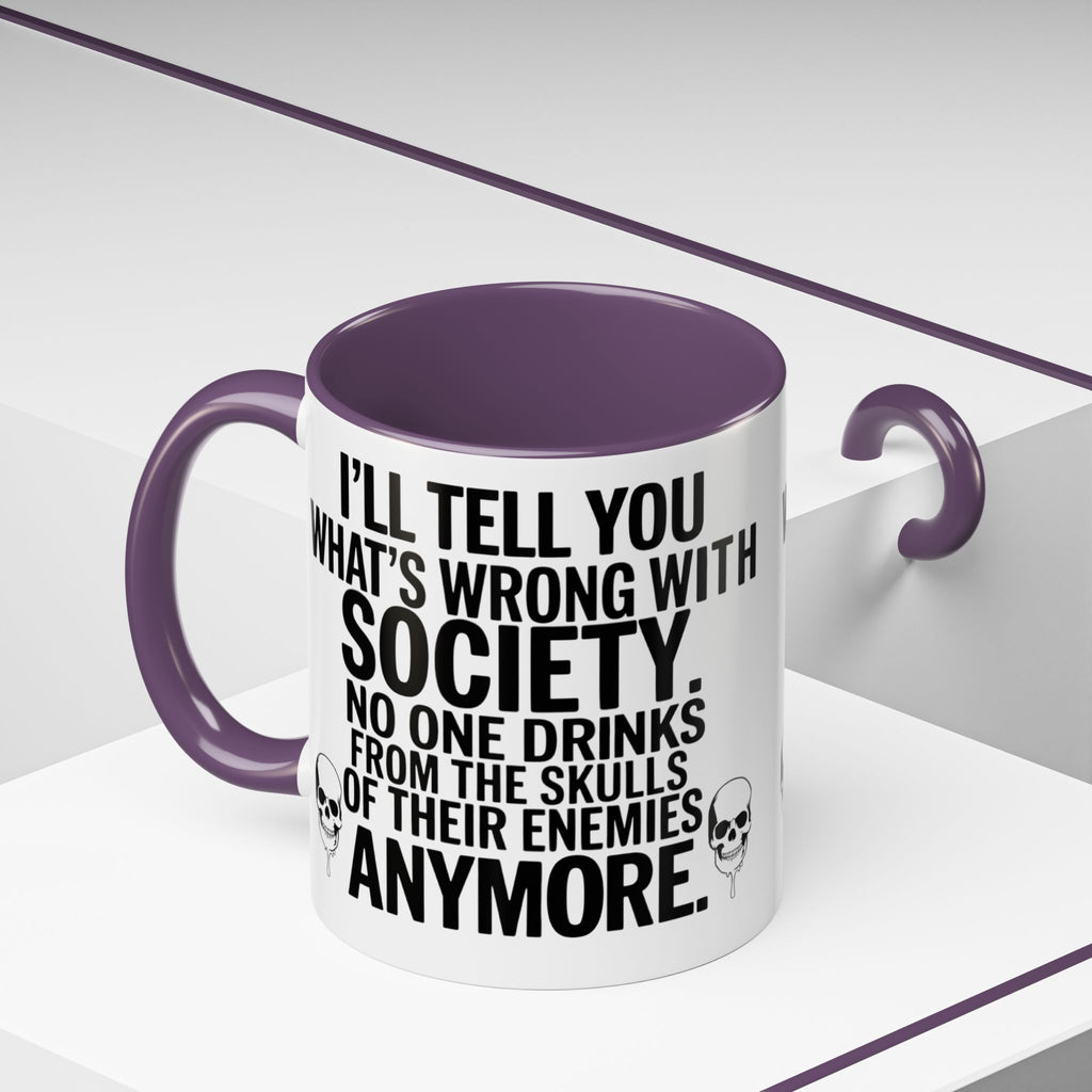 Coffee Mug — "I'll Tell You What's Wrong With Society" Skull Accent