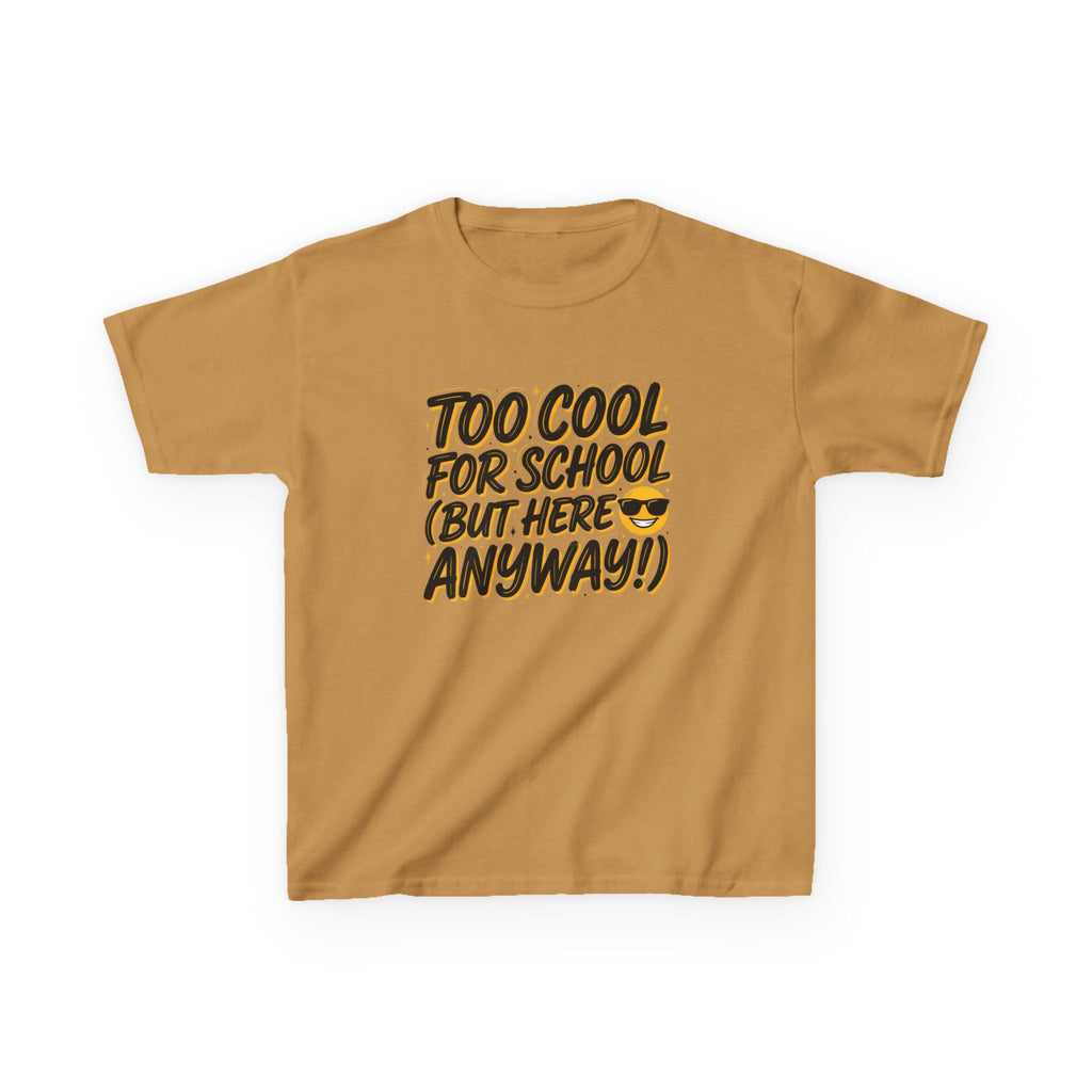 Kids T‑Shirt — "Too Cool for School (But Here Anyway!)" Graphic Tee, Back‑to‑School Funny Shirt for Kids