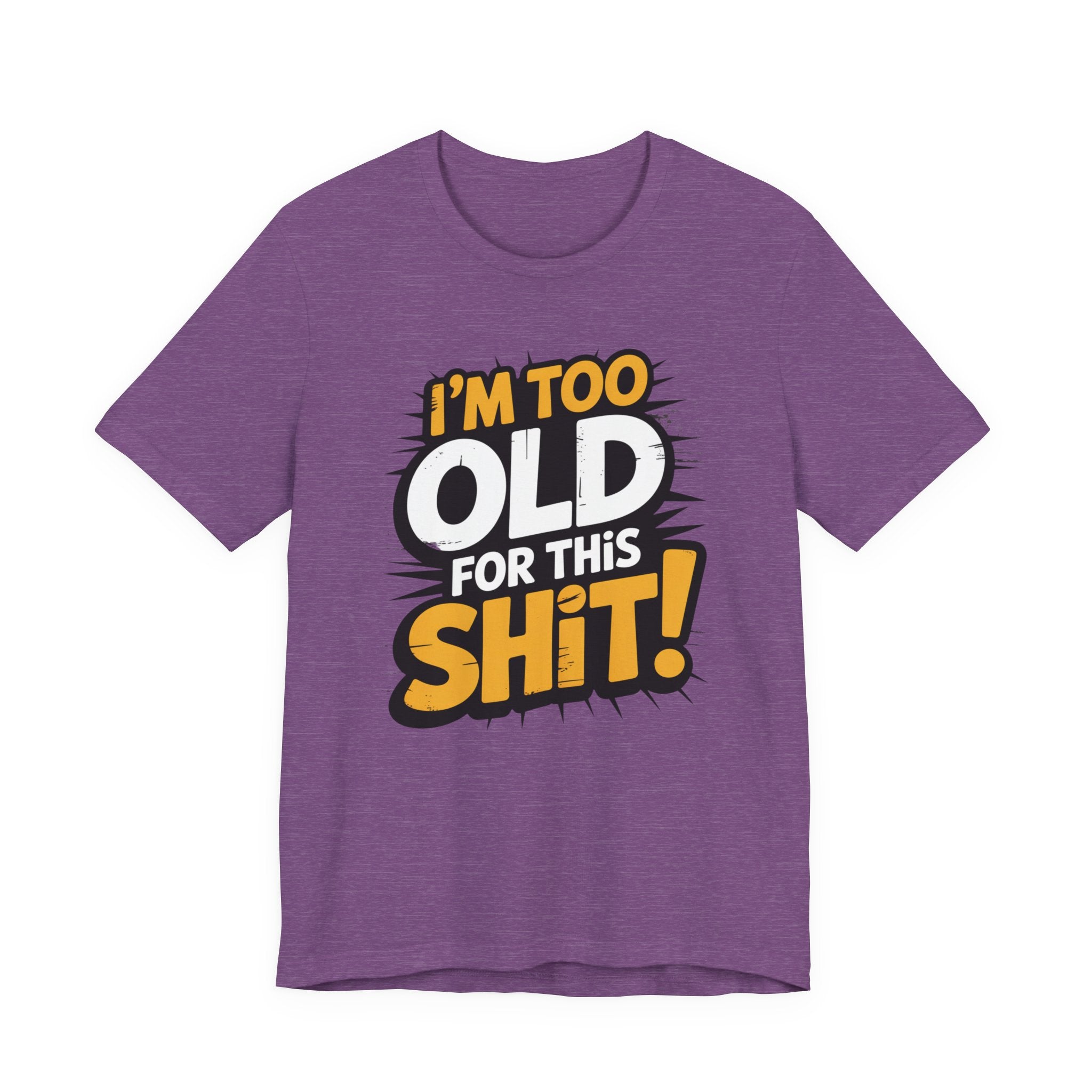 Too Old For This Shit Tee — Funny Retro Comic Graphic T-Shirt, Sarcastic Birthday & Retirement Gift
