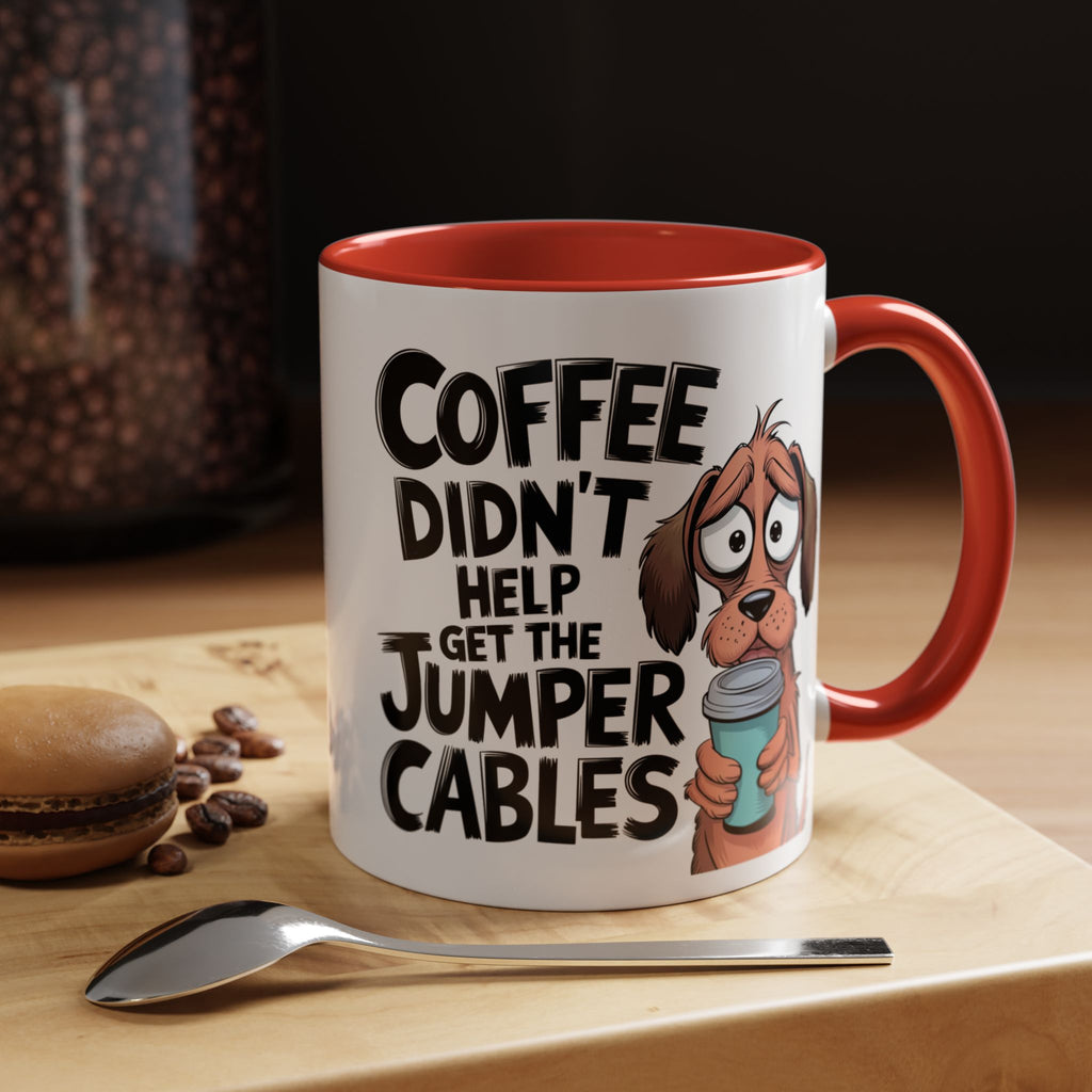 Coffee Didn't Help Get the Jumper Cables Mug — Funny Dog Accent Coffee Mug