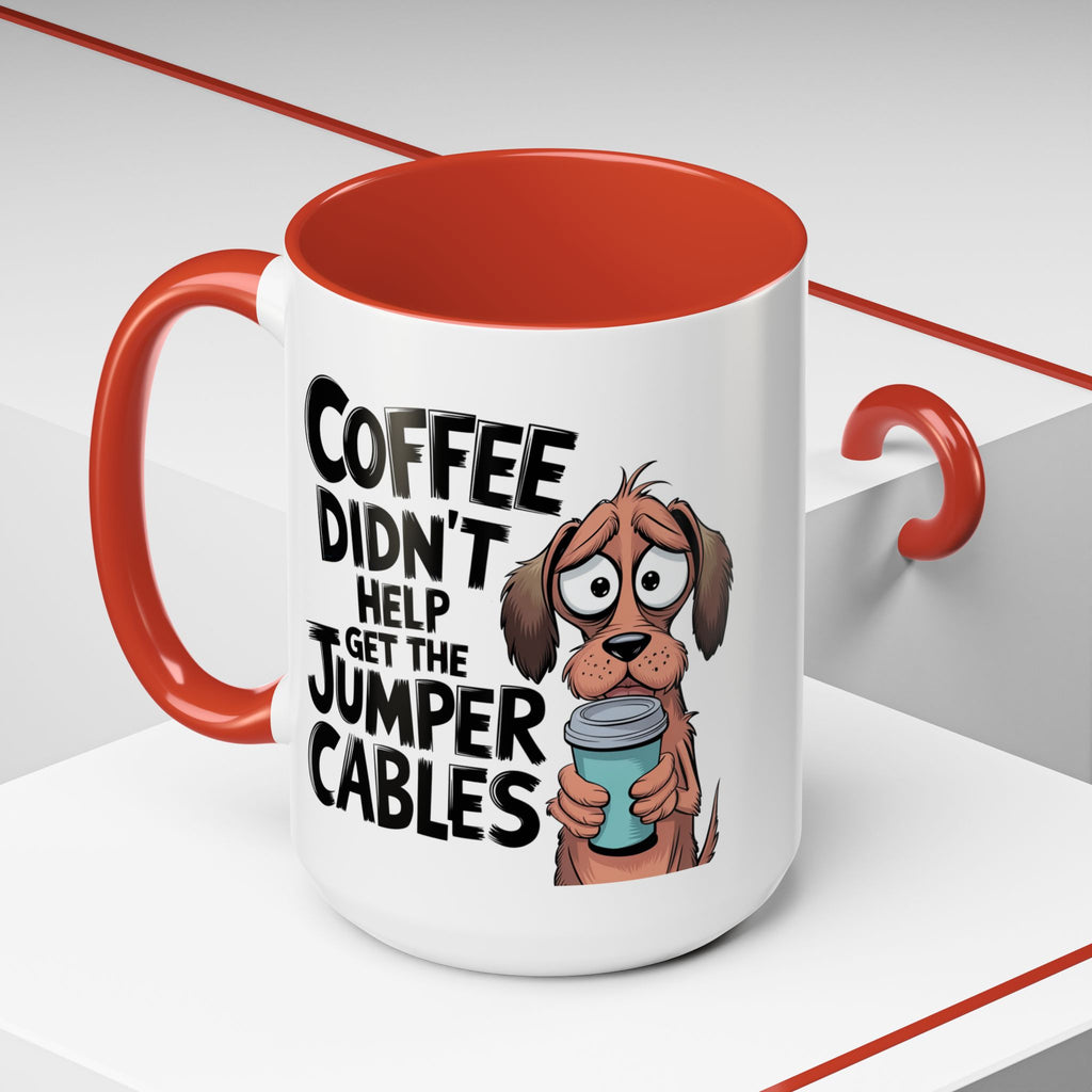 Coffee Didn't Help Get the Jumper Cables Mug — Funny Dog Accent Coffee Mug