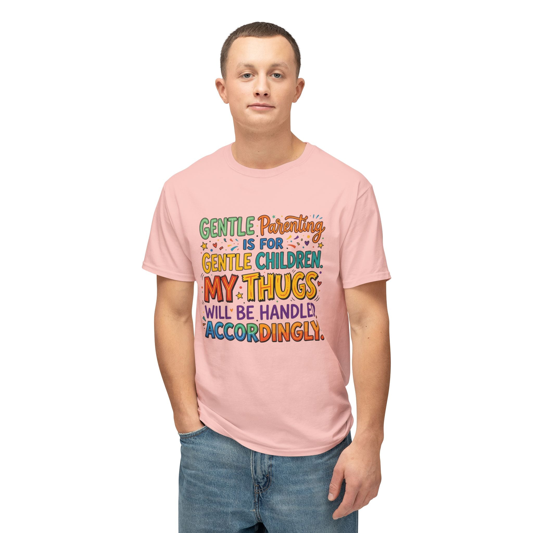 T-Shirt — "Gentle Parenting Is For Gentle Children; My Thugs Will Be Handled Accordingly" Colorful Parenting Quote Tee