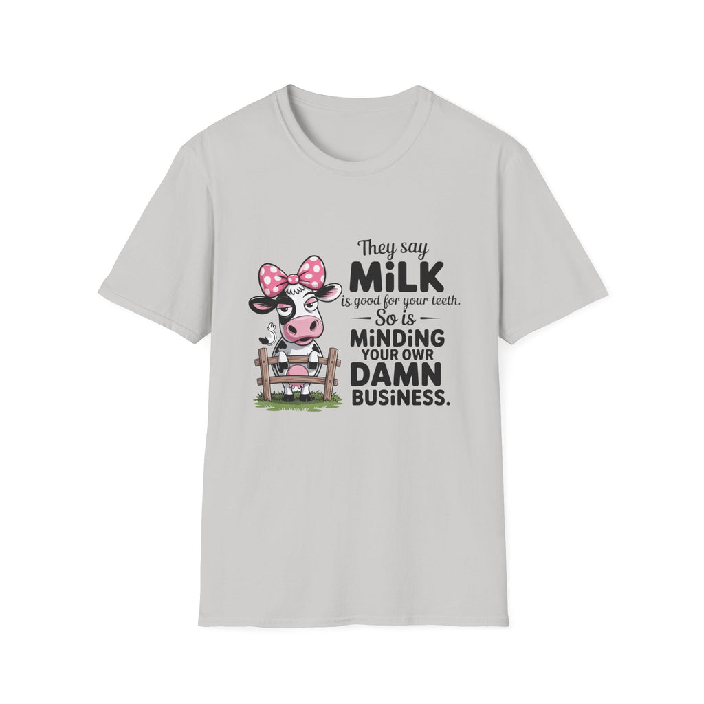 They Say Milk Is Good For Your Teeth - Funny Cow T-Shirt