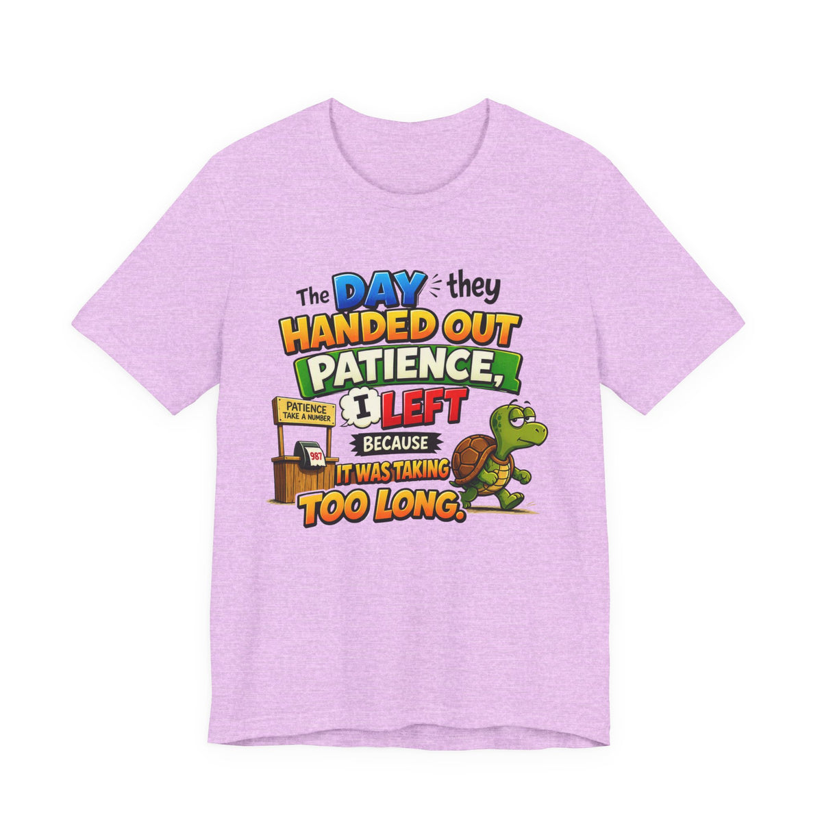 T-Shirt — "The Day They Handed Out Patience I Left" Funny Turtle Humor Tee