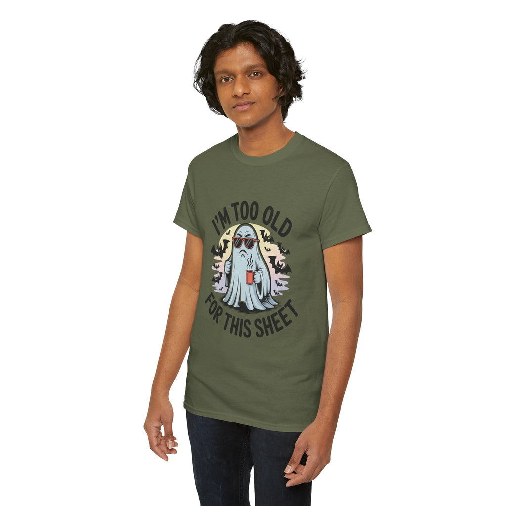 T-Shirt — “I’m Too Old For This Sheet” Funny Halloween Ghost Tee