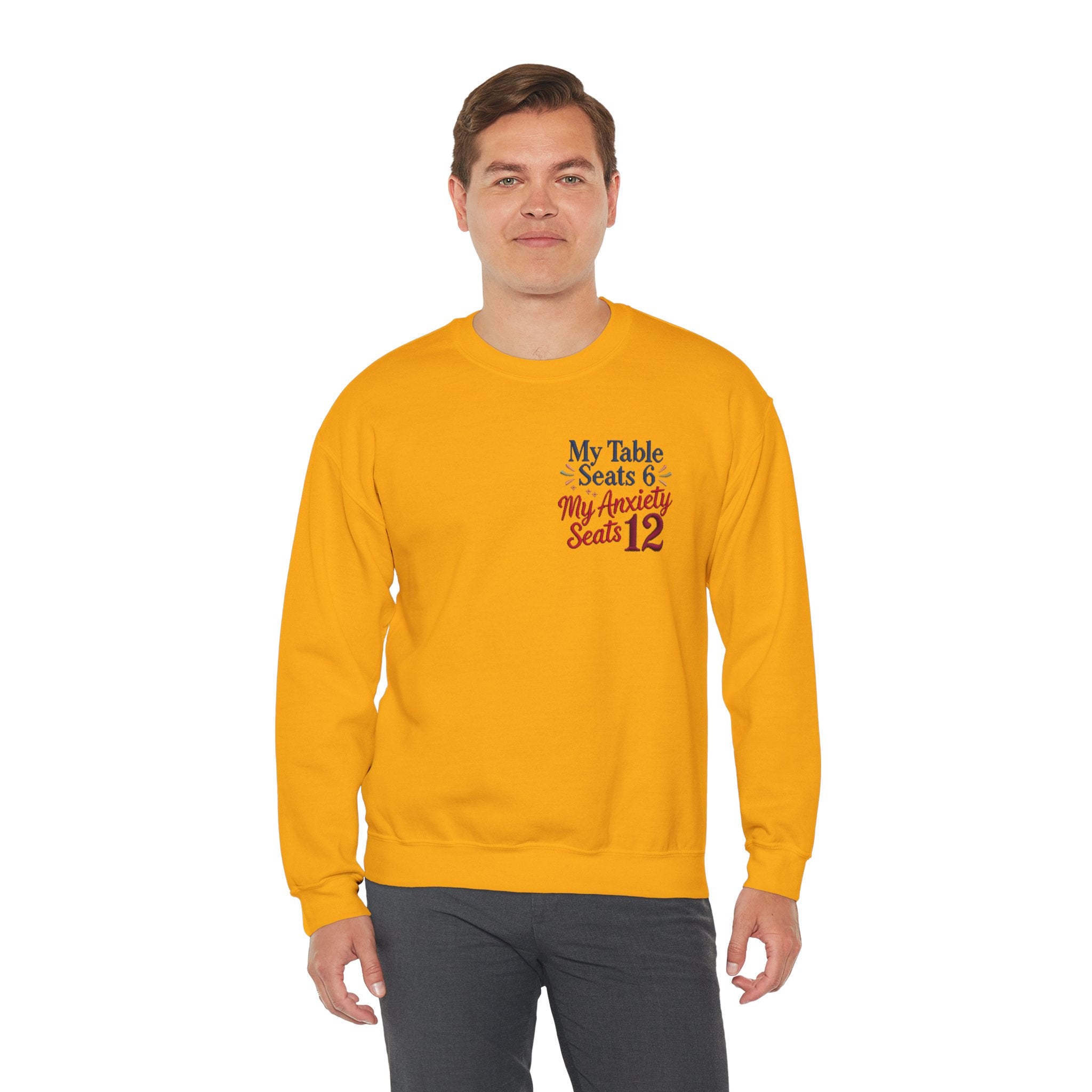 Funny Thanksgiving Host Crewneck Sweatshirt — My Table Seats 6 My Anxiety Seats 12 Gift Pullover