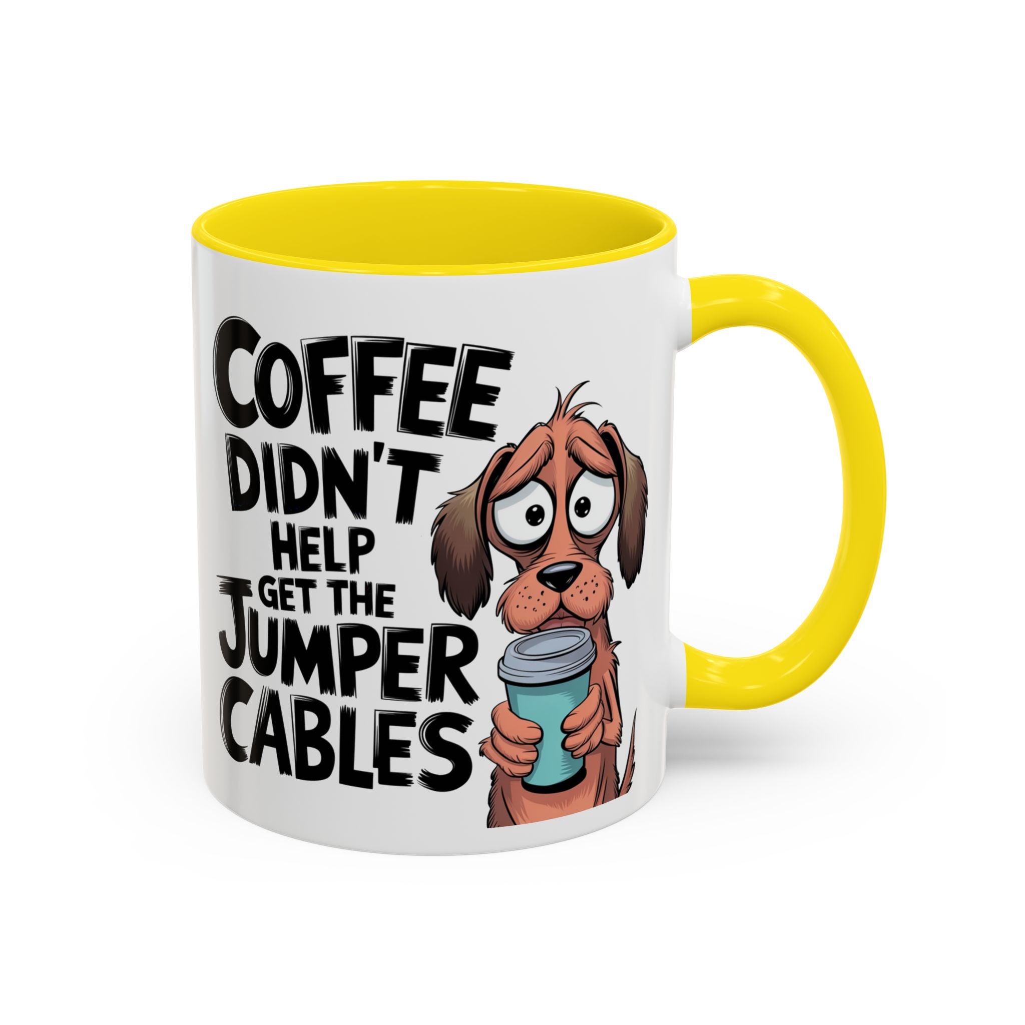 Coffee Didn't Help Get the Jumper Cables Mug — Funny Dog Accent Coffee Mug
