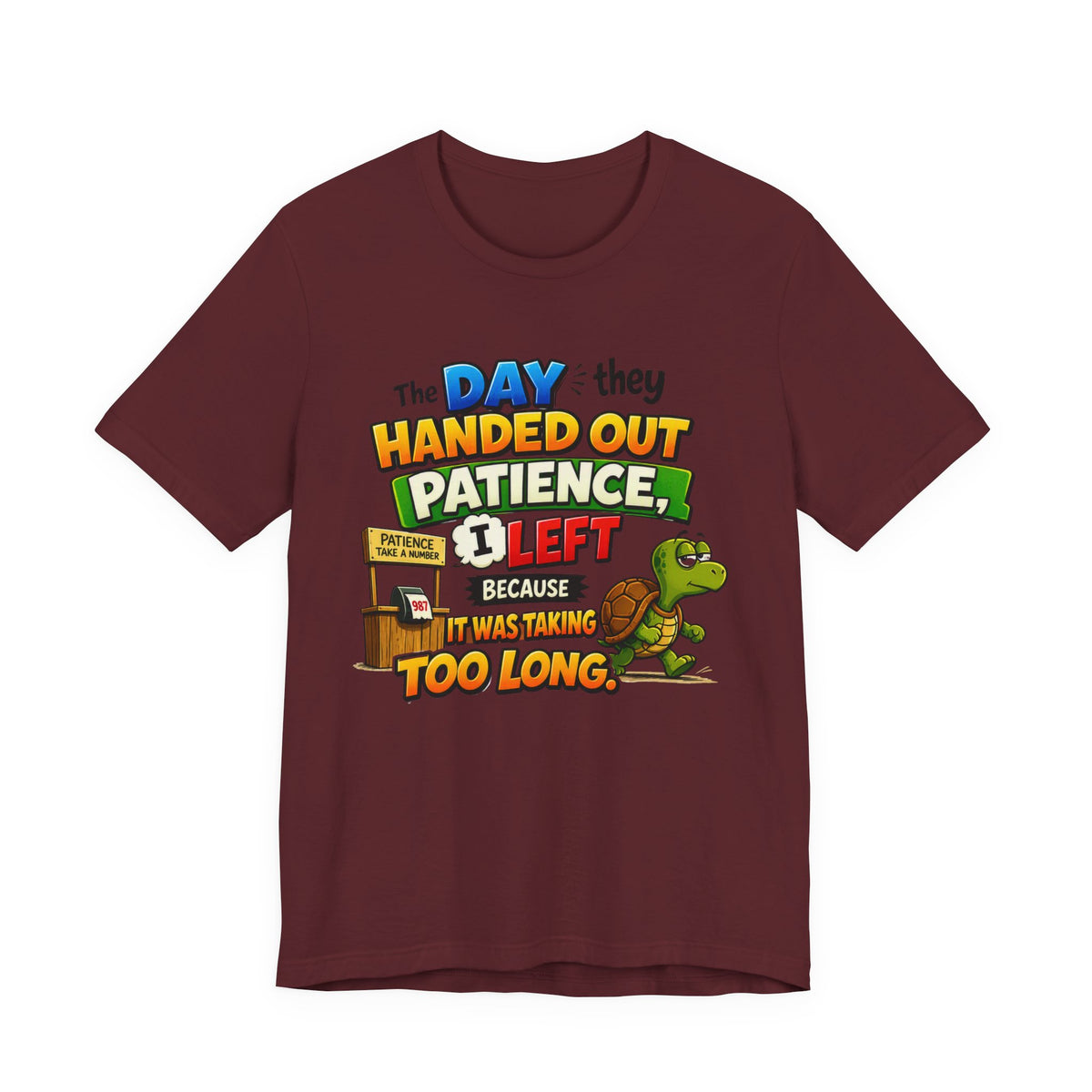 T-Shirt — "The Day They Handed Out Patience I Left" Funny Turtle Humor Tee
