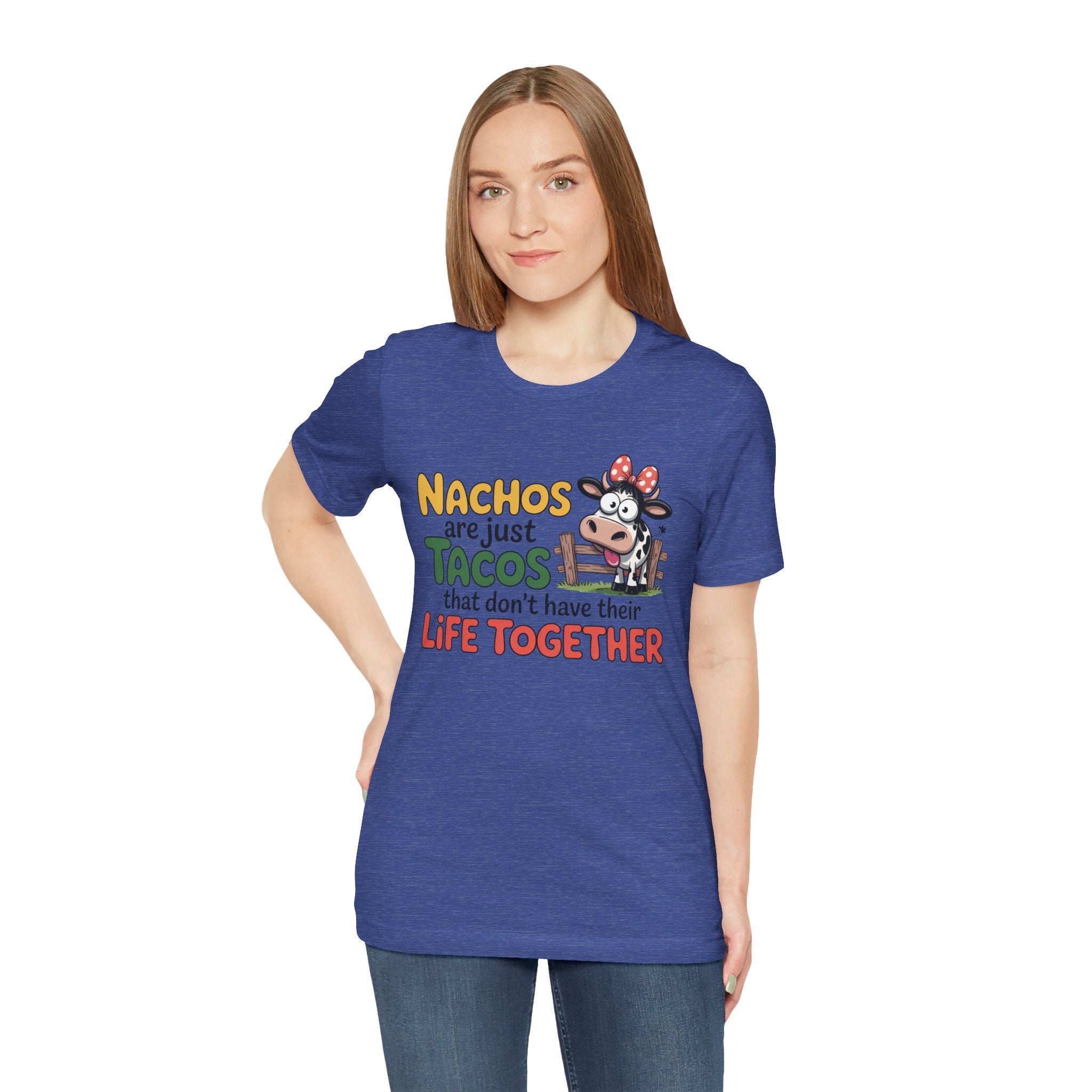 Funny Cow Taco Shirt - “Nachos are just Tacos that don't have their Life Together” Graphic Tee