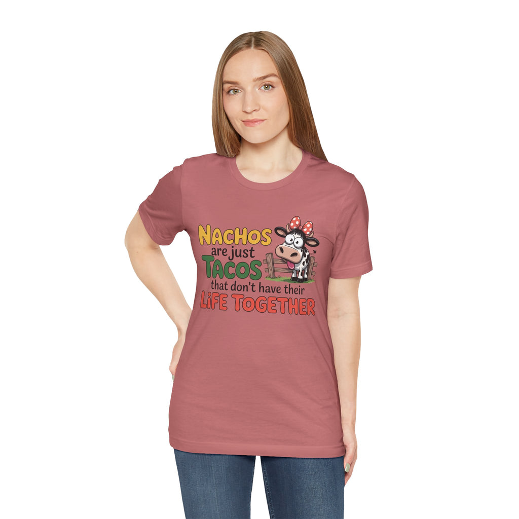 Funny Cow Taco Shirt - “Nachos are just Tacos that don't have their Life Together” Graphic Tee