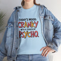 Cranky with a Touch of Psycho T-Shirt — Funny Mood Graphic Tee