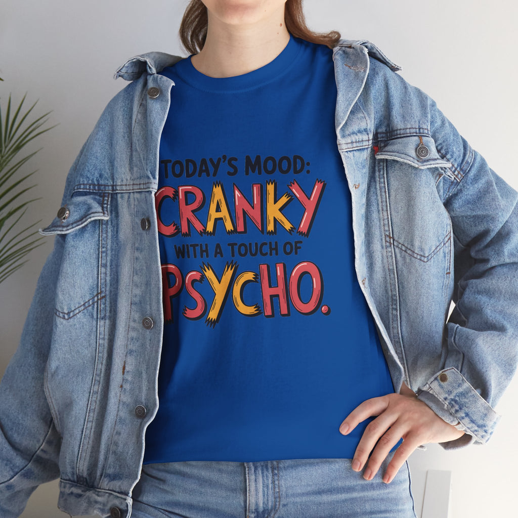 Cranky with a Touch of Psycho T-Shirt — Funny Mood Graphic Tee