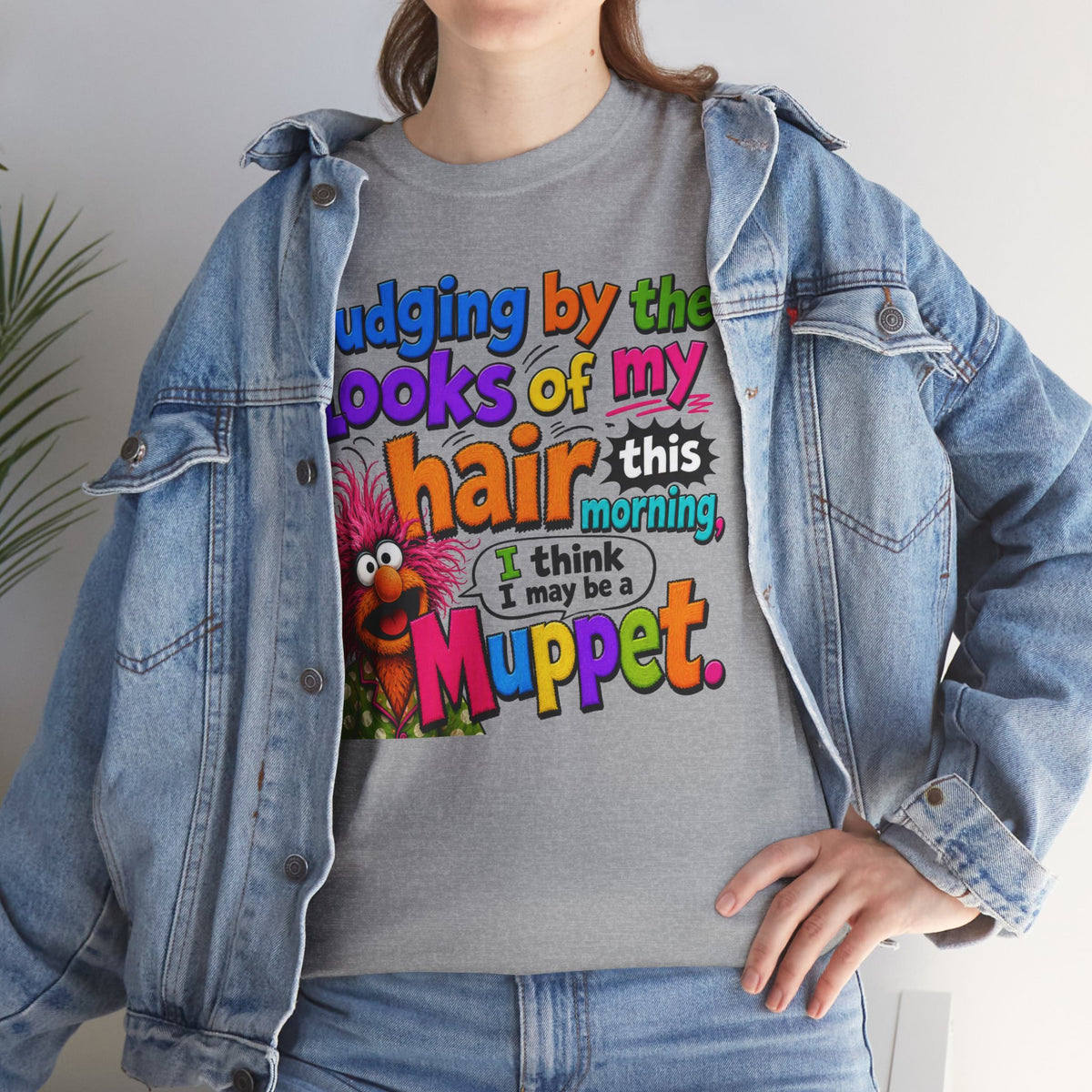 Muppet Hair Funny Graphic Tee — "Judging by the looks of my hair this morning I think I may be a Muppet"