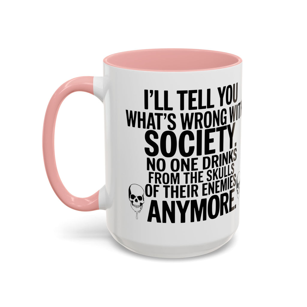 Coffee Mug — "I'll Tell You What's Wrong With Society" Skull Accent