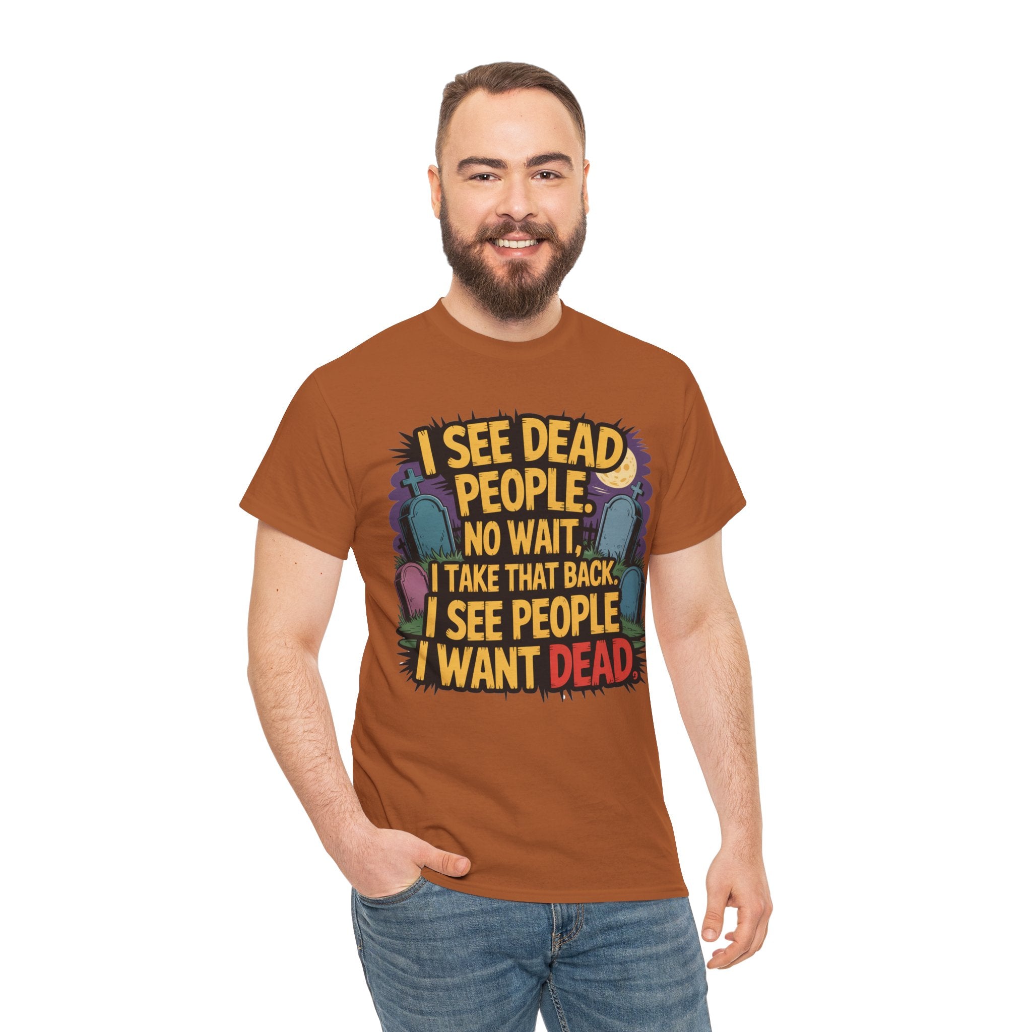 Funny Horror T-Shirt – “I See Dead People… I Want Dead” Graphic Tee