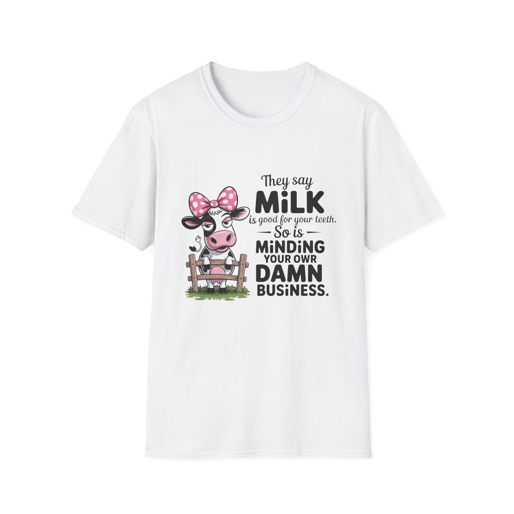 They Say Milk Is Good For Your Teeth - Funny Cow T-Shirt