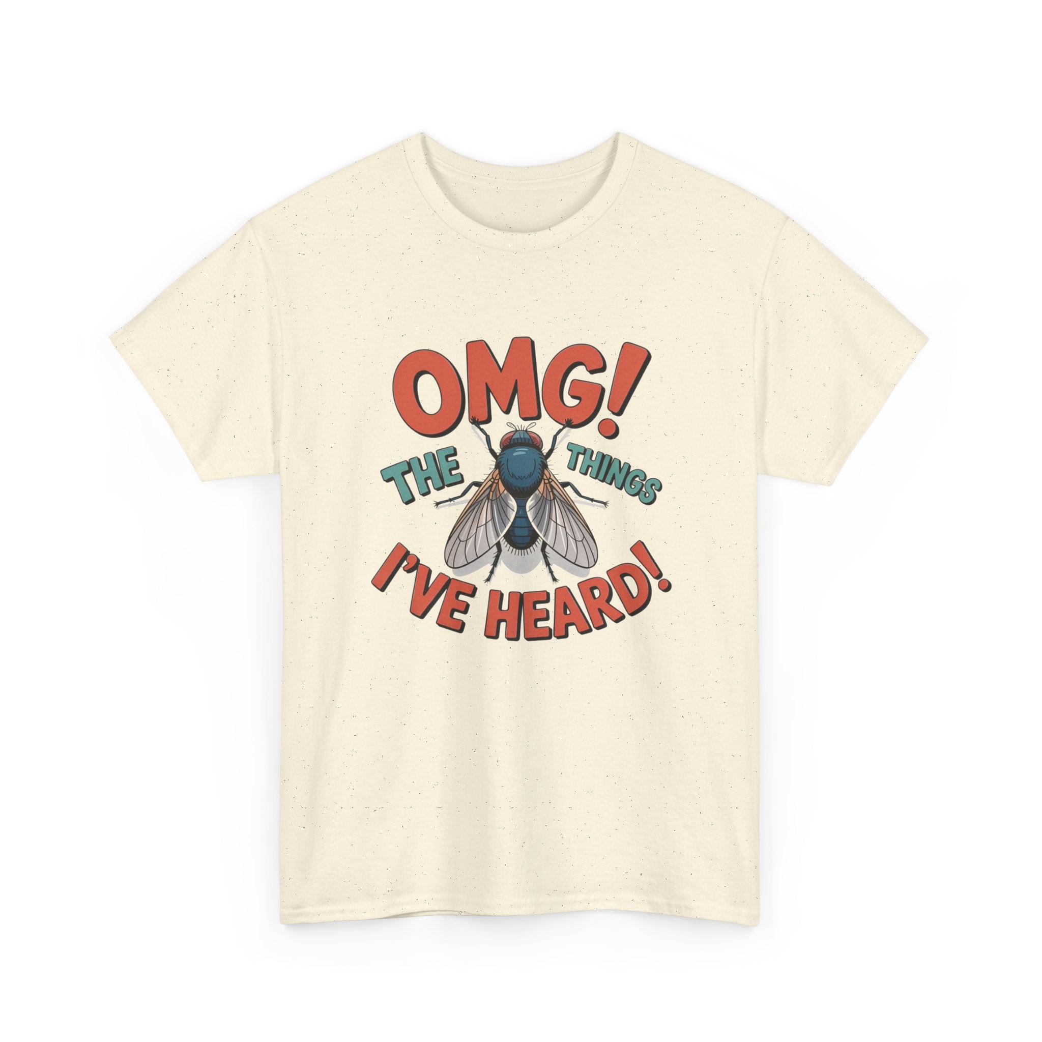 Fly Graphic Tee — "OMG! The Things I've Heard" Funny Insect T-Shirt
