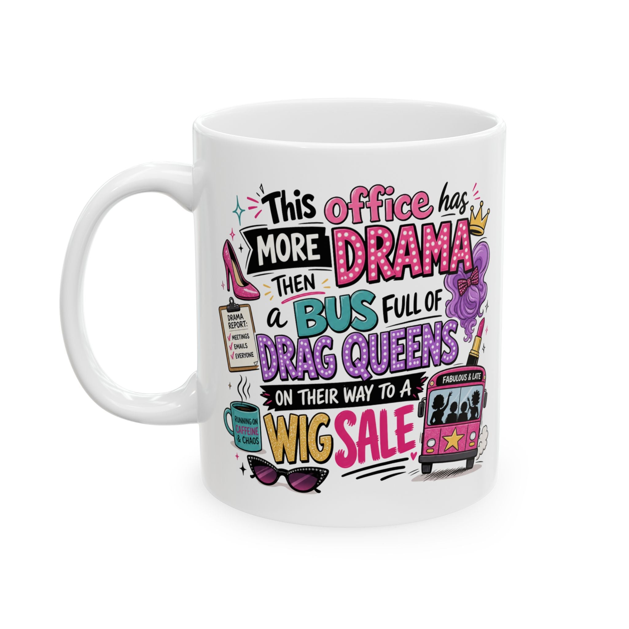 Ceramic Mug — Funny Work Life Coffee Cup with 'This Office has More Drama than a Bus.' Design