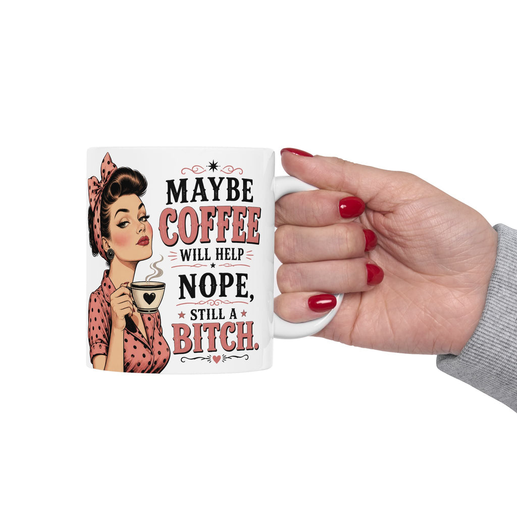 Funny Retro Pin-Up Coffee Mug — "Maybe Coffee Will Help... Nope, Still a Bitch"
