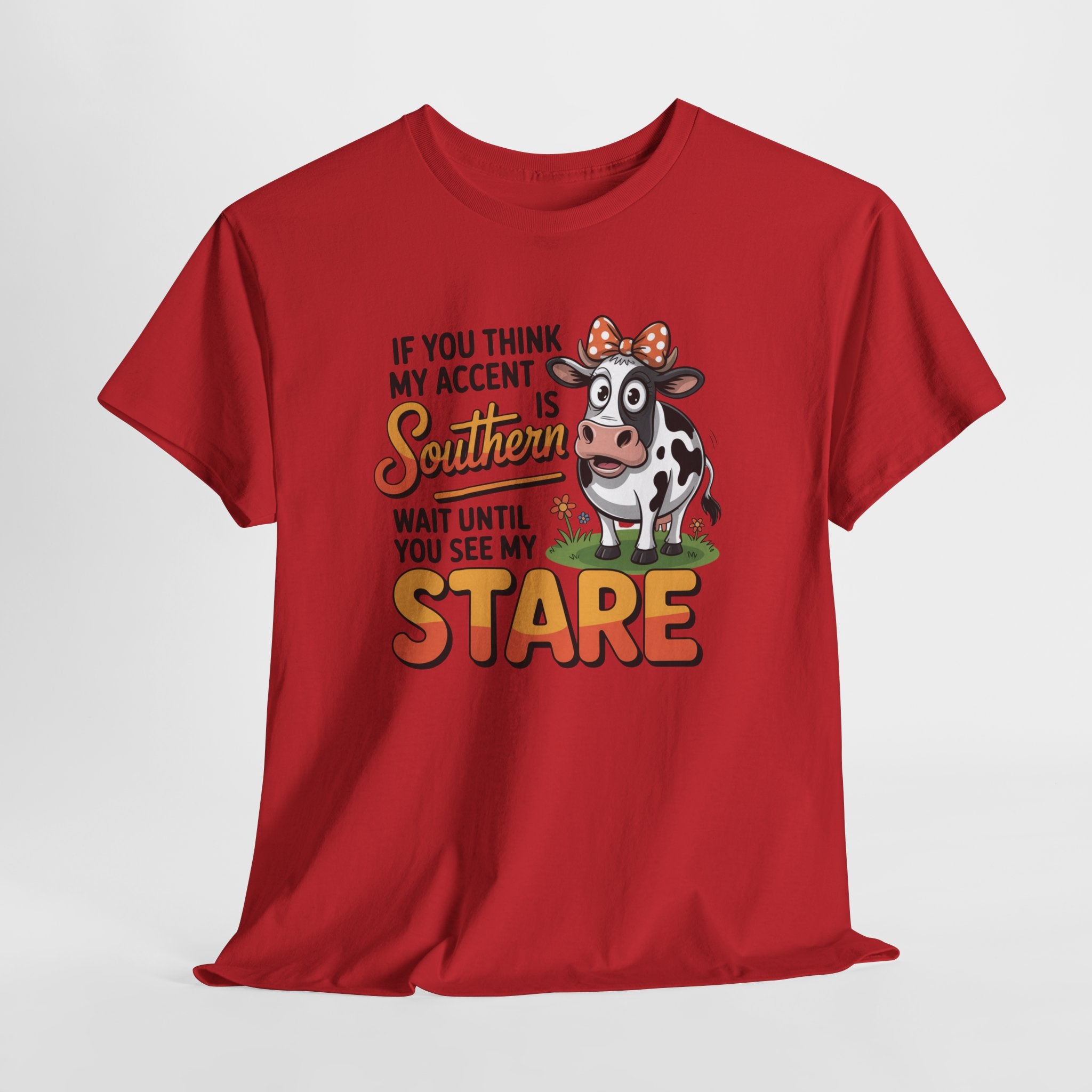 Southern Cow Graphic Tee — "If You Think My Accent Is Southern Wait Until You See My Stare"
