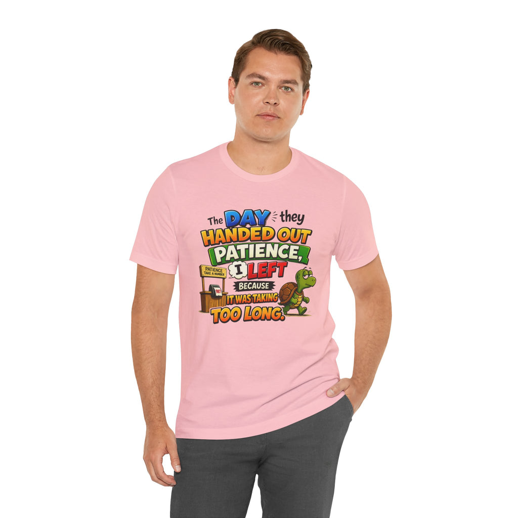 T-Shirt — "The Day They Handed Out Patience I Left" Funny Turtle Humor Tee