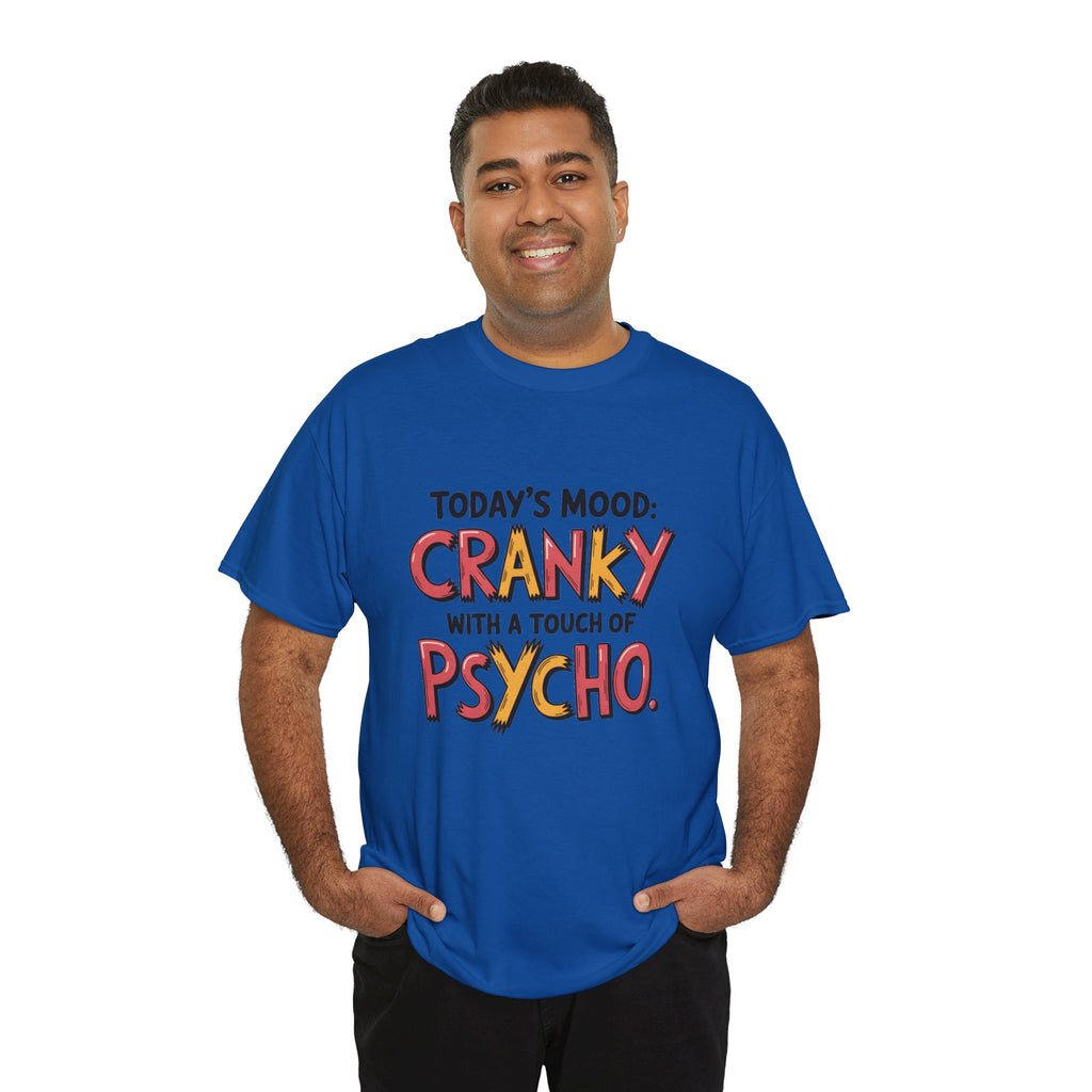 Cranky with a Touch of Psycho T-Shirt — Funny Mood Graphic Tee
