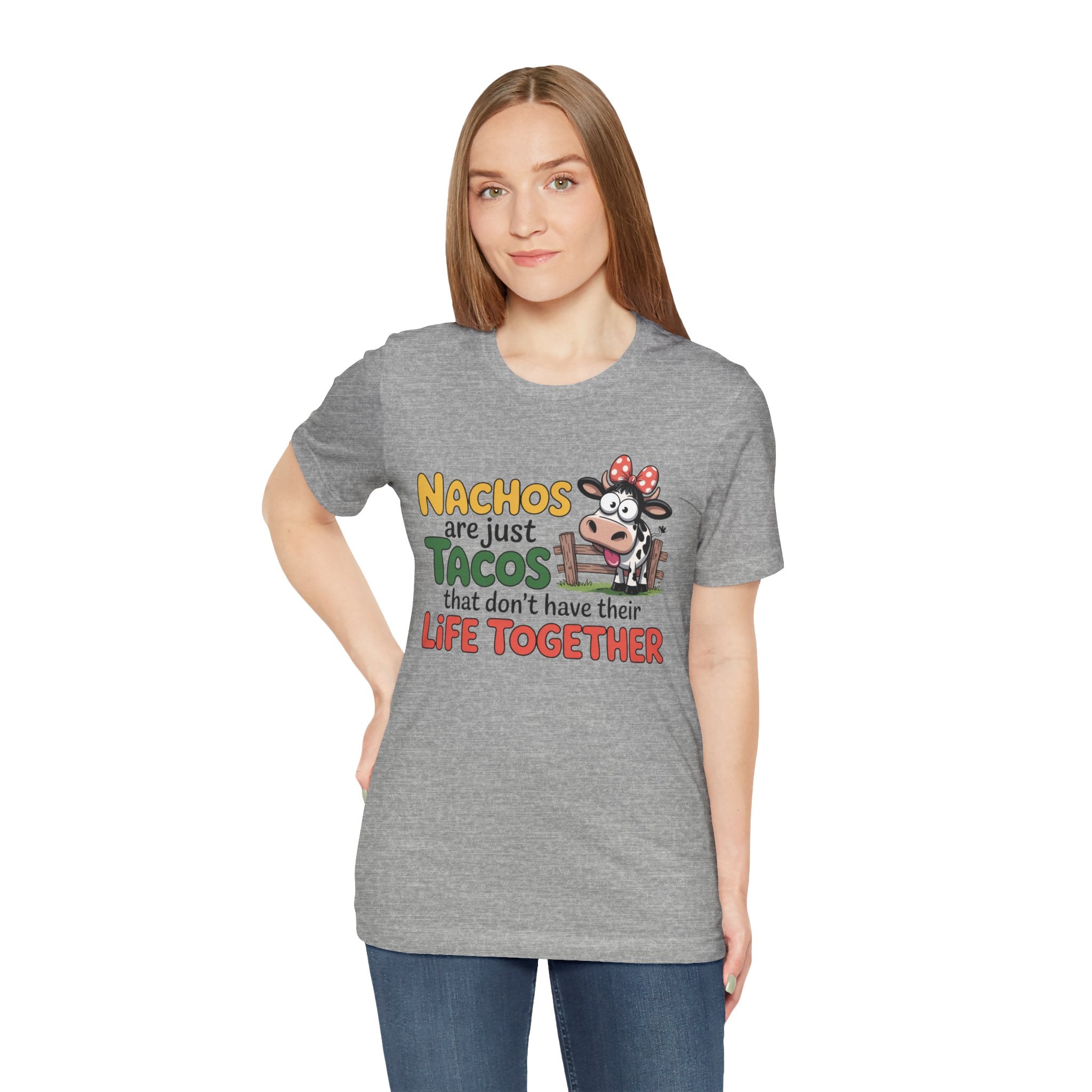 Funny Cow Taco Shirt - “Nachos are just Tacos that don't have their Life Together” Graphic Tee