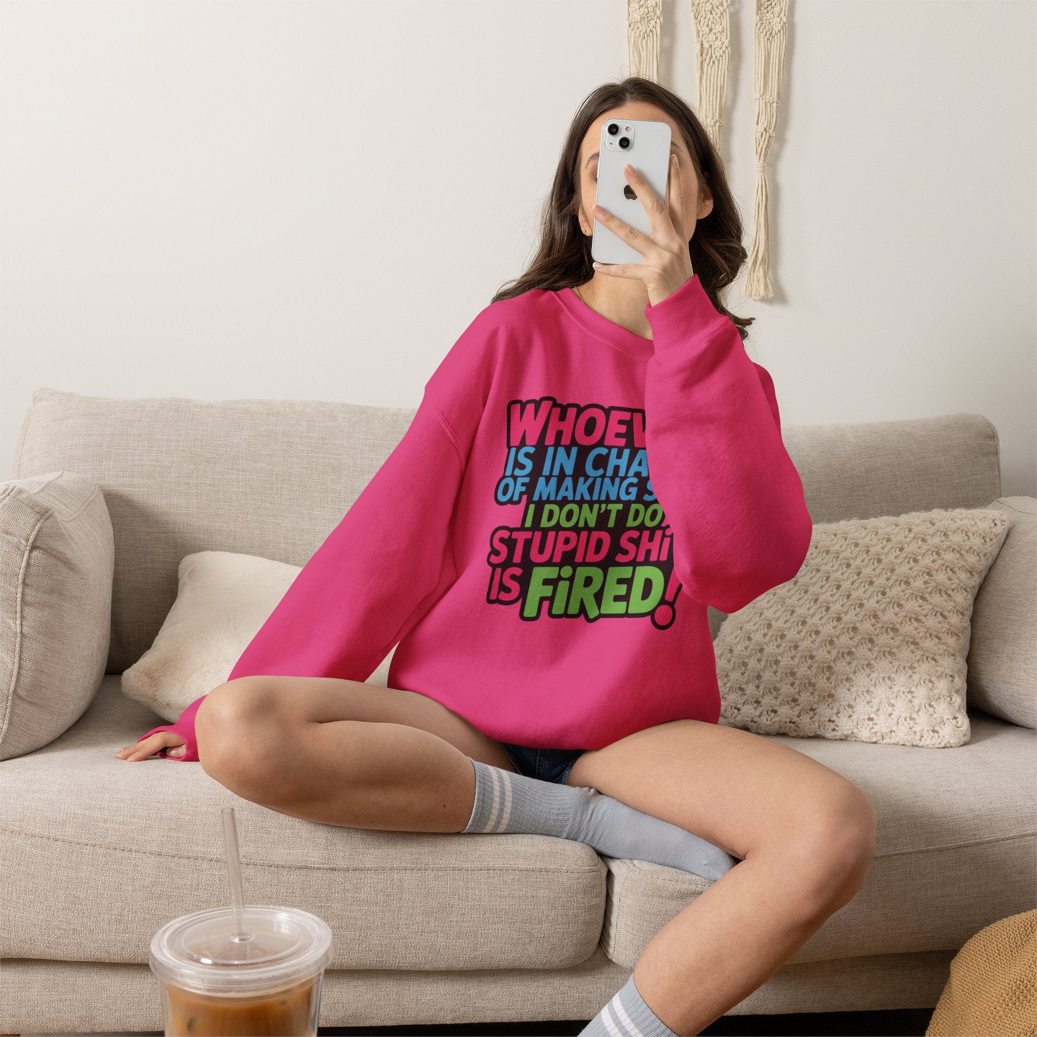 Sweatshirt — "Whoever Is In Charge of Making Sure I Don't Do Stupid Shit Is Fired" Bold Graphic Crewneck