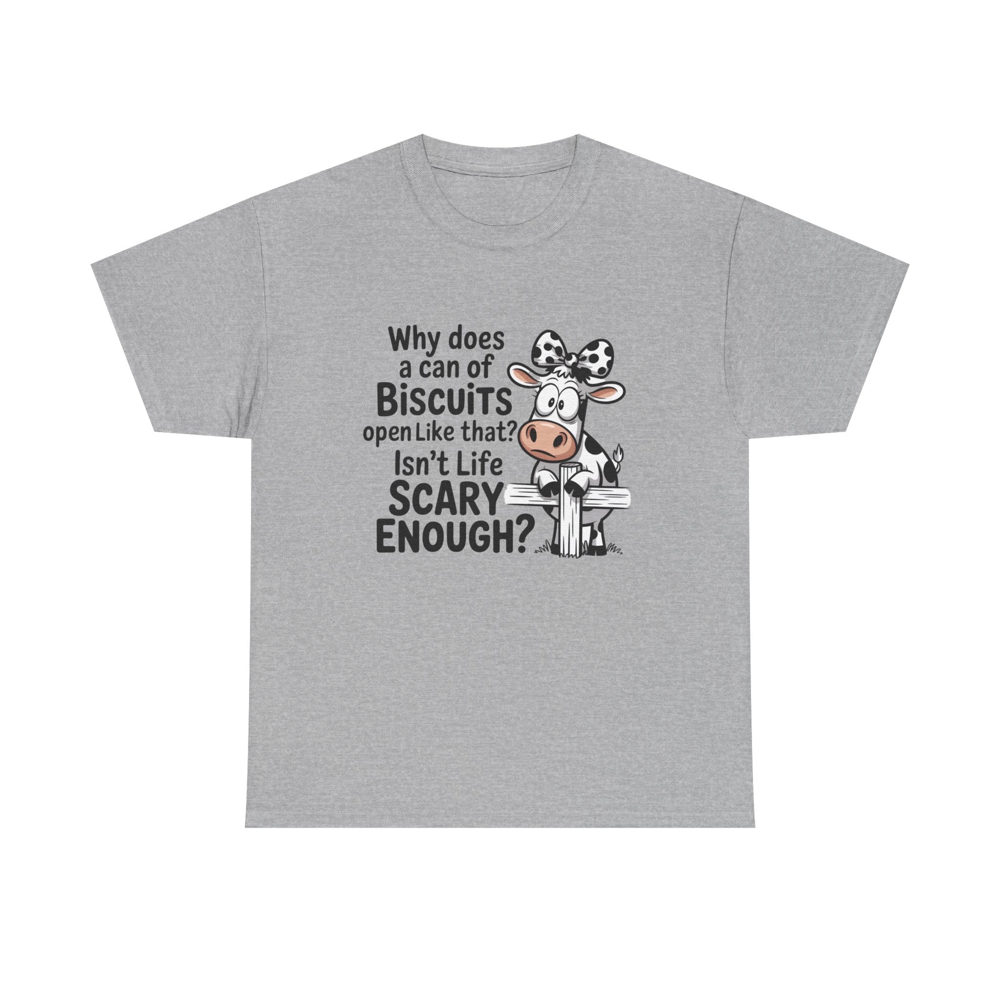 Funny Cow T‑Shirt — "Why does a can of biscuits open like that? Isn't life scary enough?"